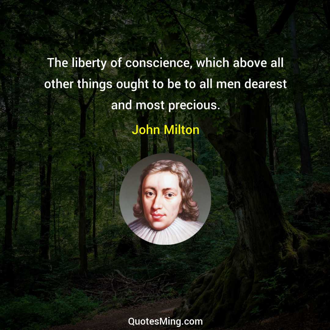 The liberty of conscience which above all other things ought