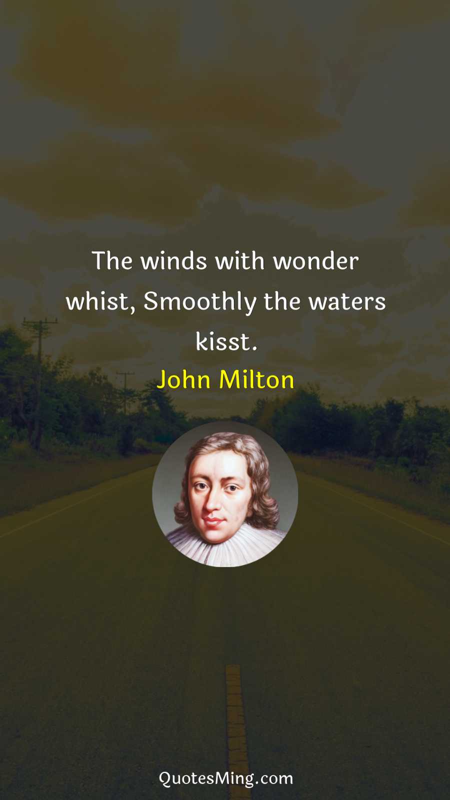 The winds with wonder whist Smoothly the waters kisst