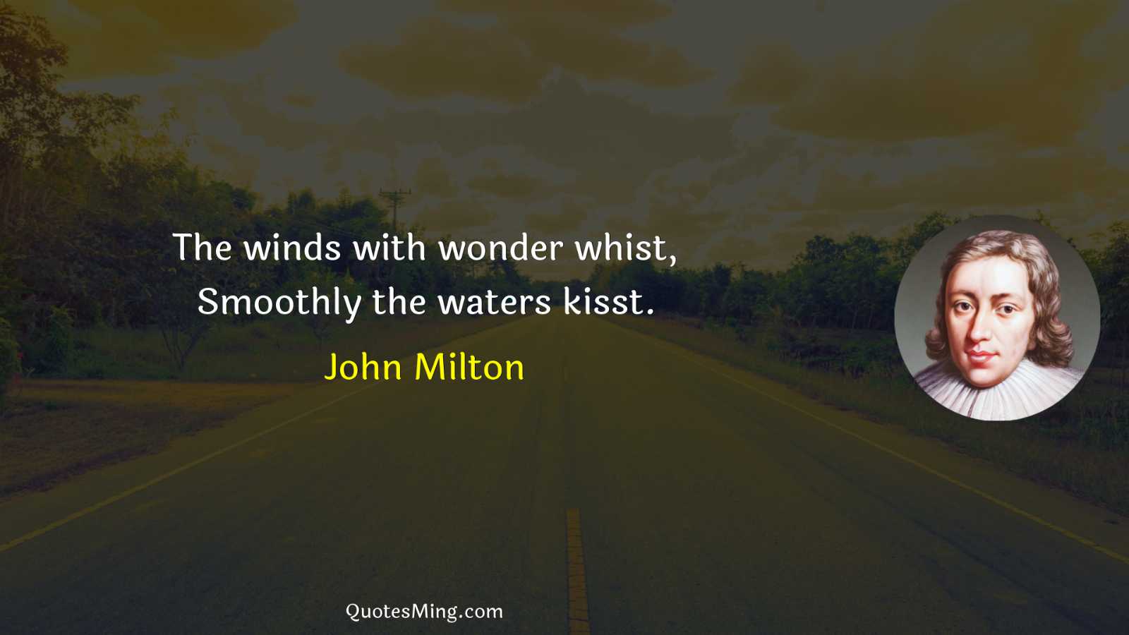 The winds with wonder whist Smoothly the waters kisst