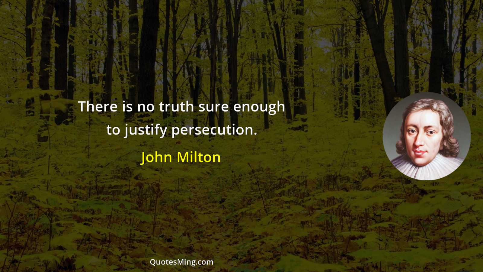 There is no truth sure enough to justify persecution