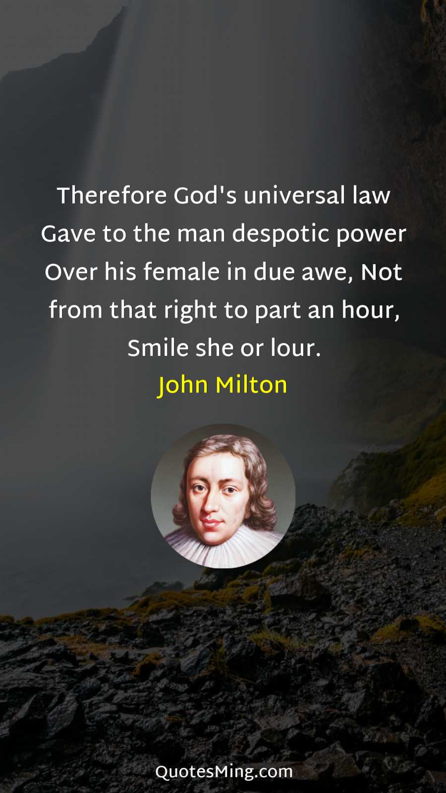 Therefore God's universal law Gave to the man despotic power