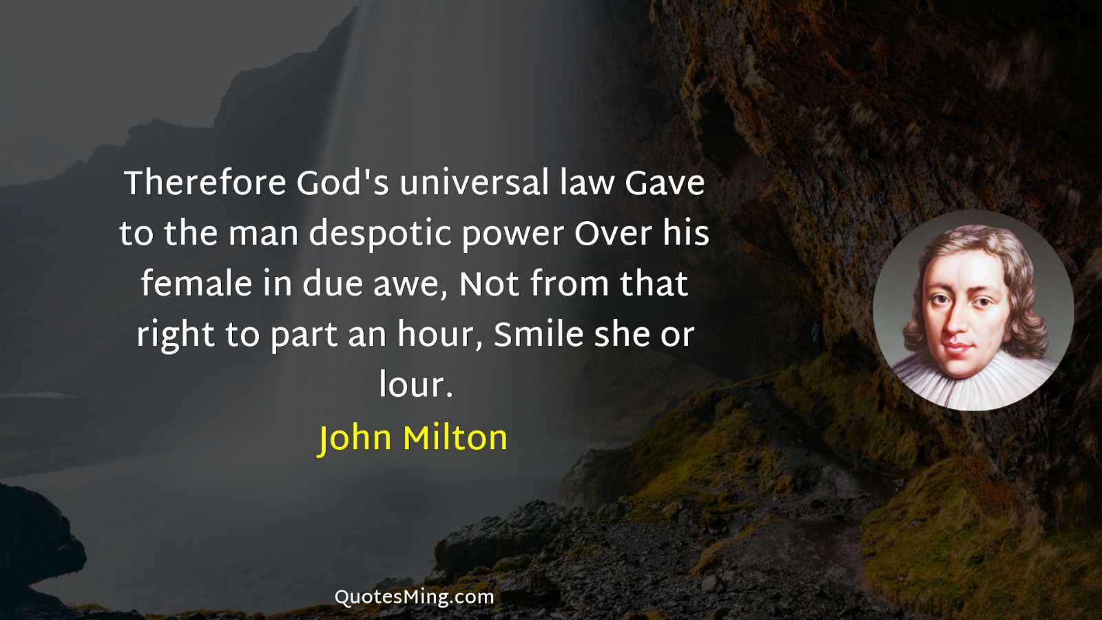 Therefore God's universal law Gave to the man despotic power