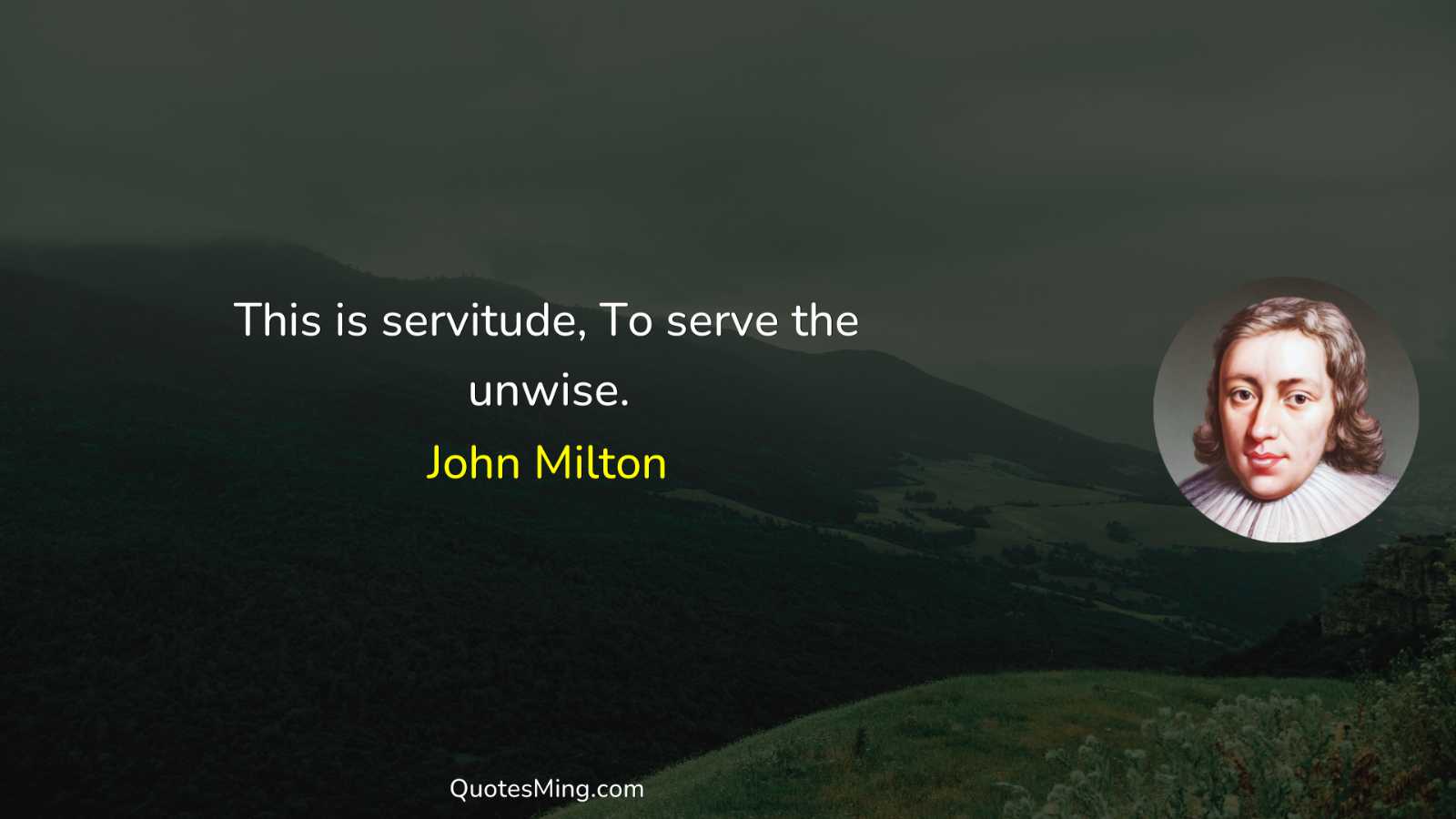 This is servitude To serve the unwise