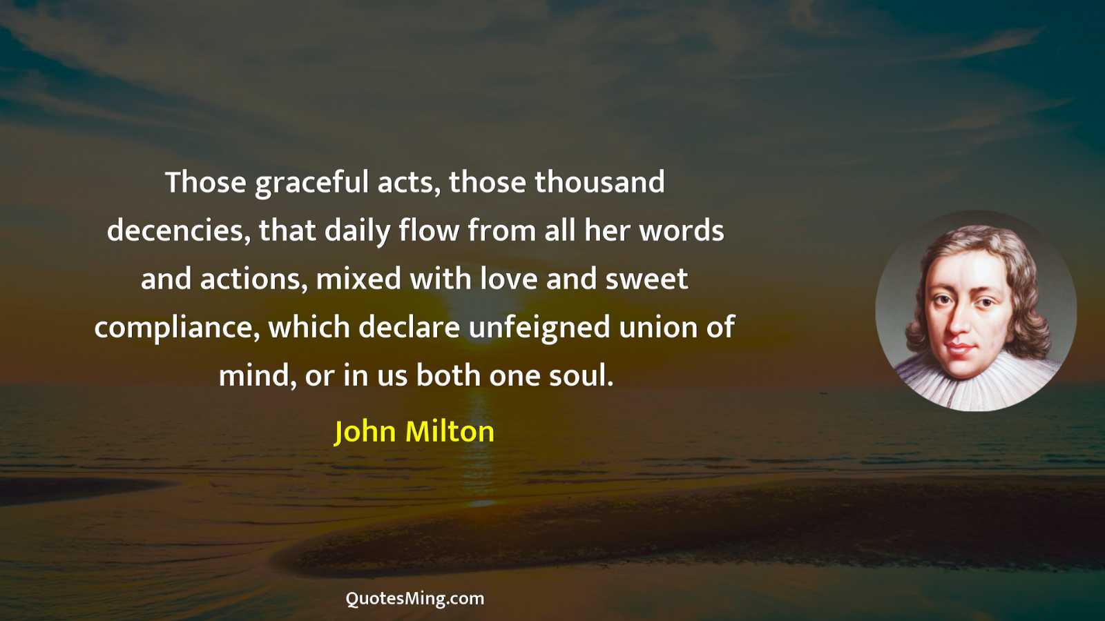 Those graceful acts those thousand decencies that daily flow from