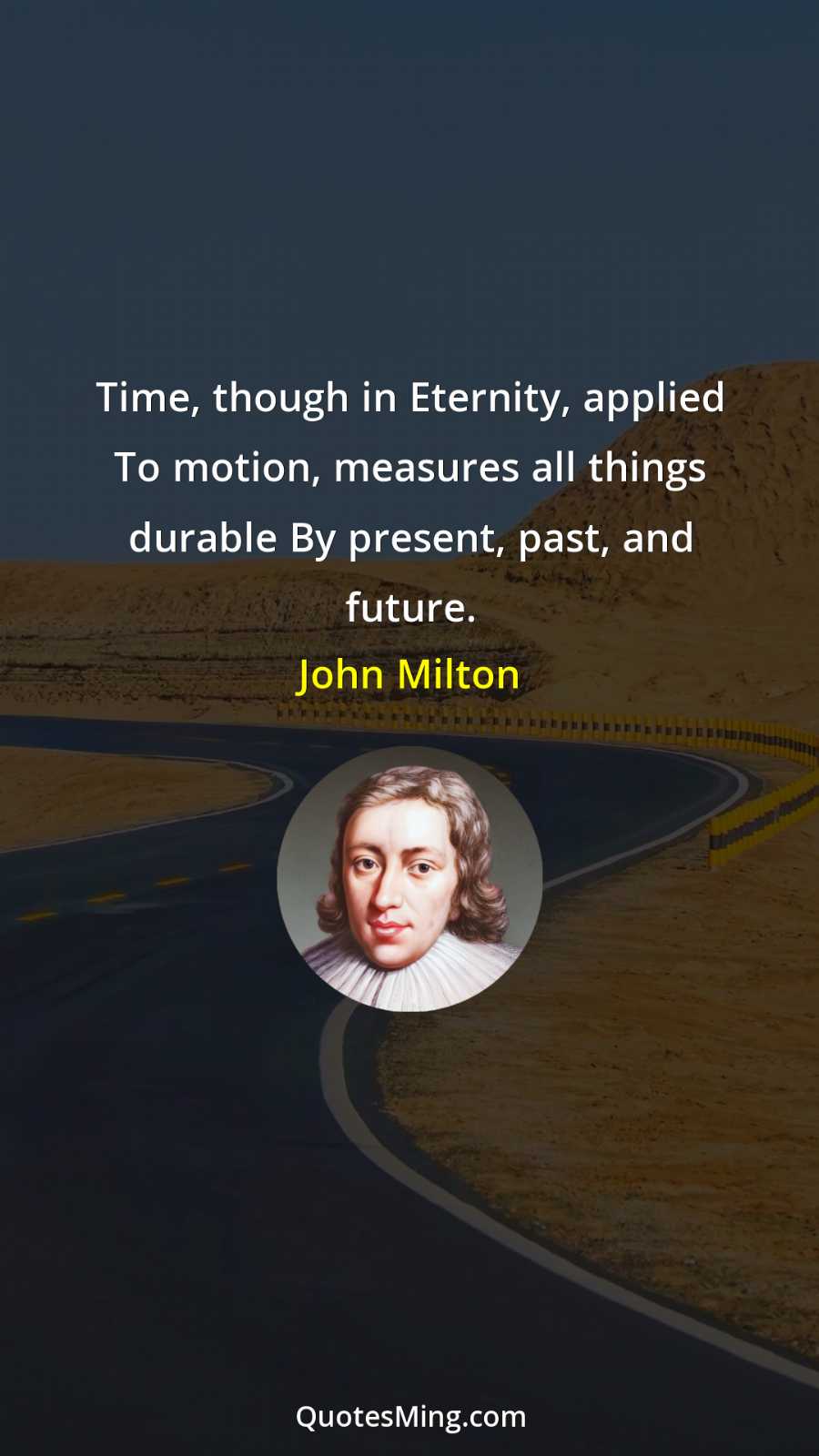 Time though in Eternity applied To motion measures all things