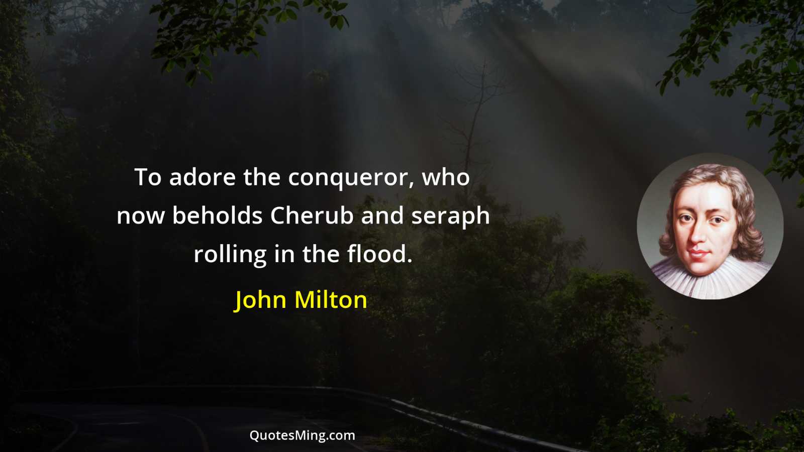 To adore the conqueror who now beholds Cherub and seraph