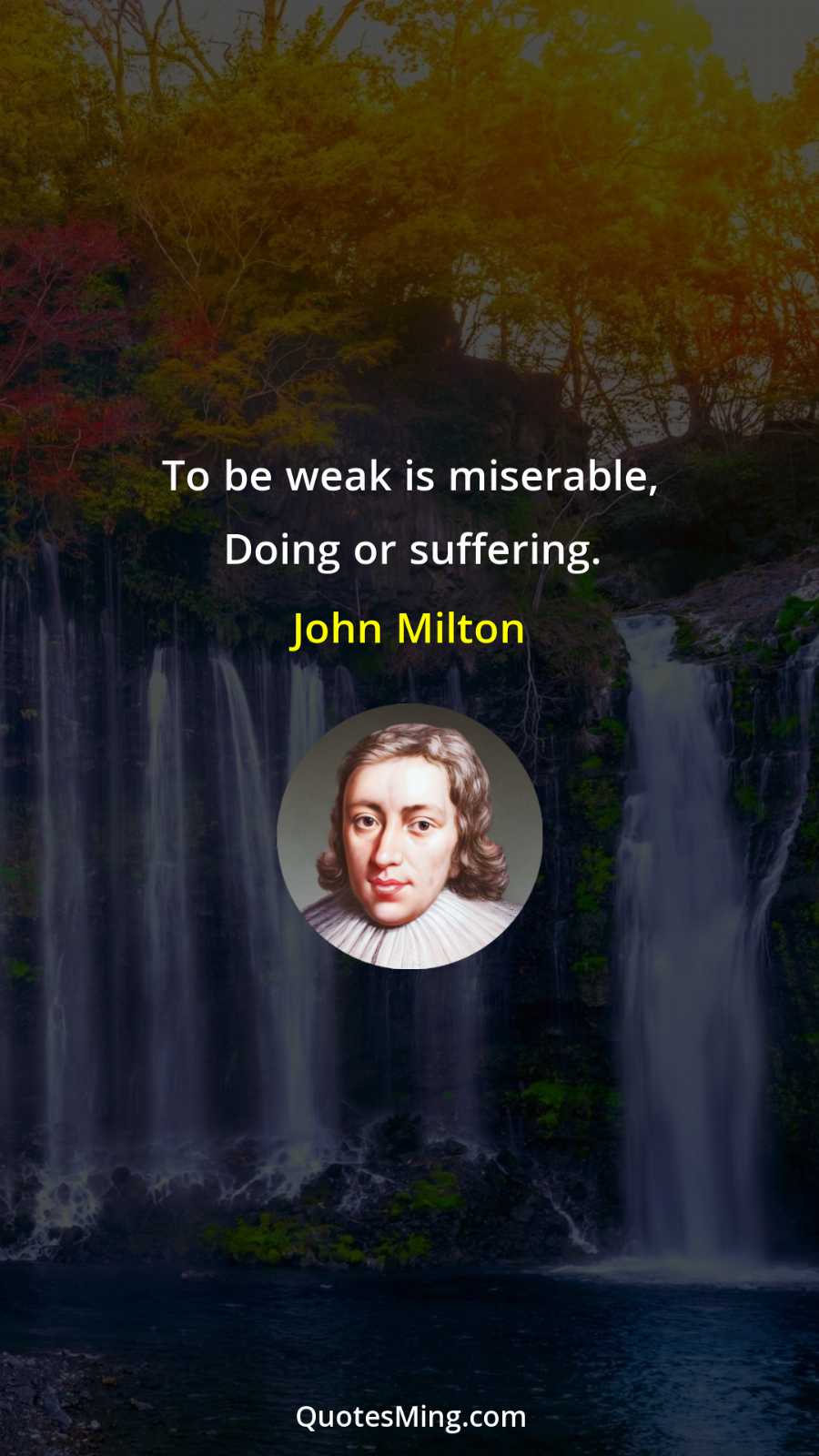 To be weak is miserable Doing or suffering