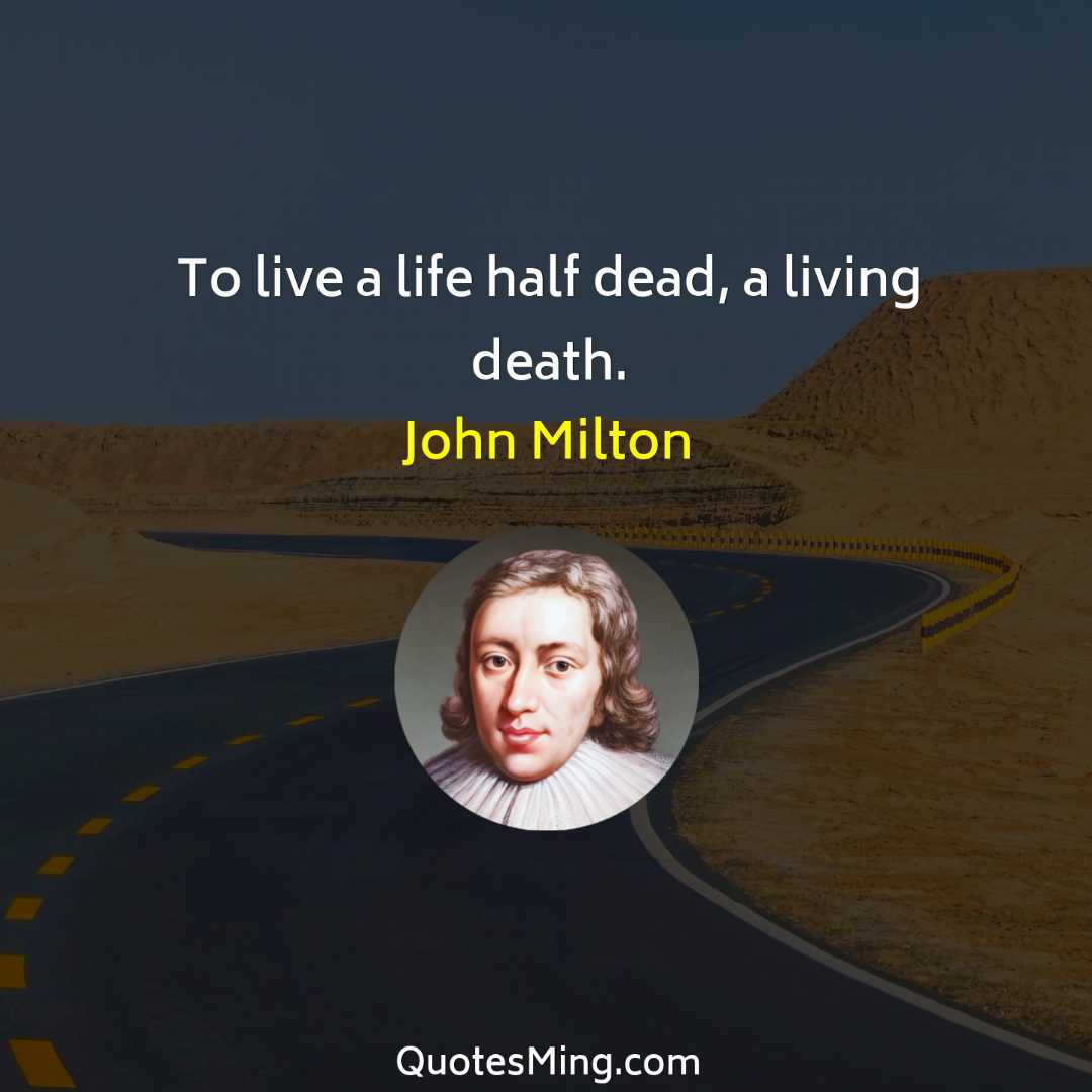 To live a life half dead a living death