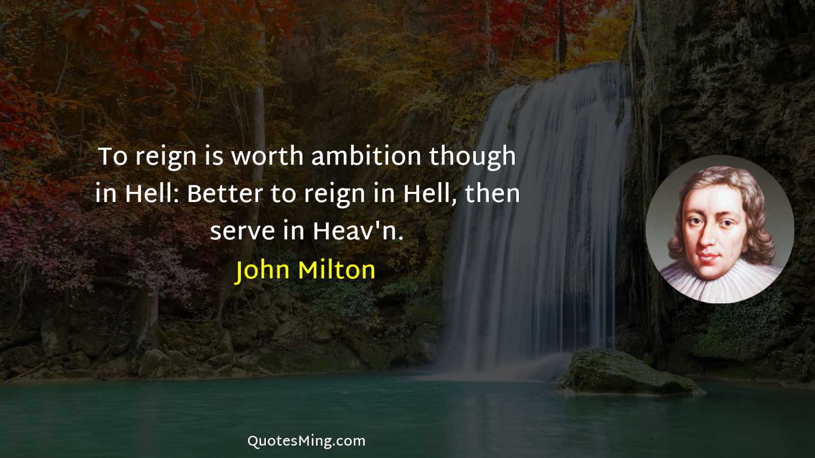 To reign is worth ambition though in Hell: Better to