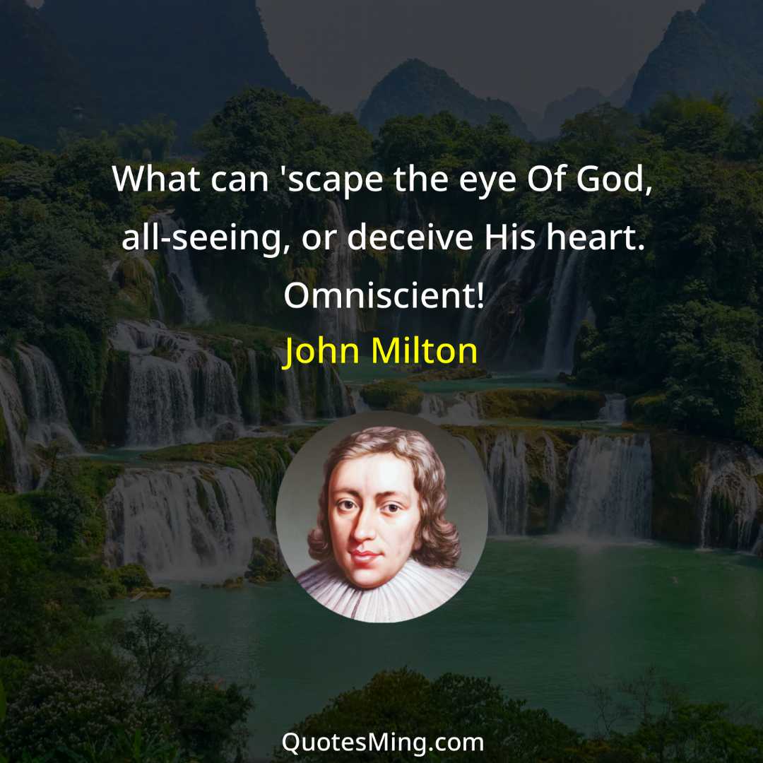 What can 'scape the eye Of God all-seeing or deceive