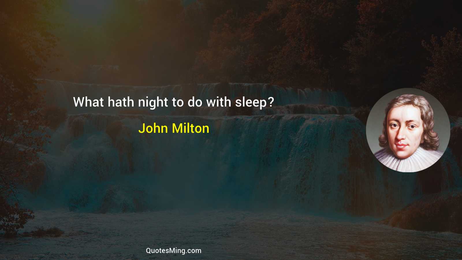 What hath night to do with sleep?