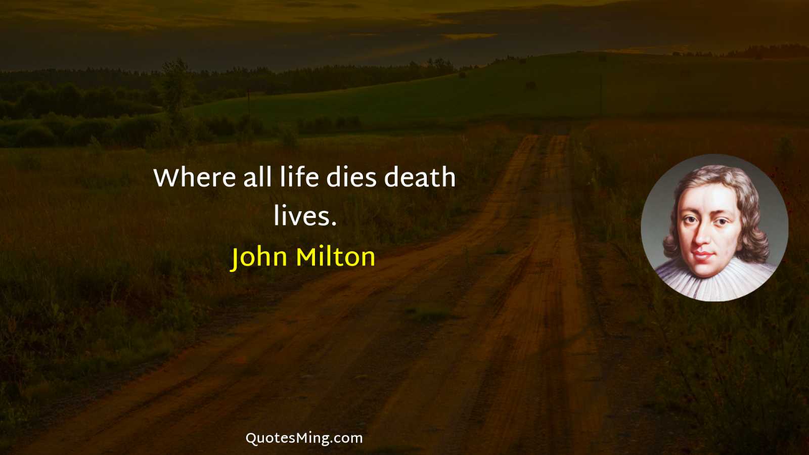 Where all life dies death lives