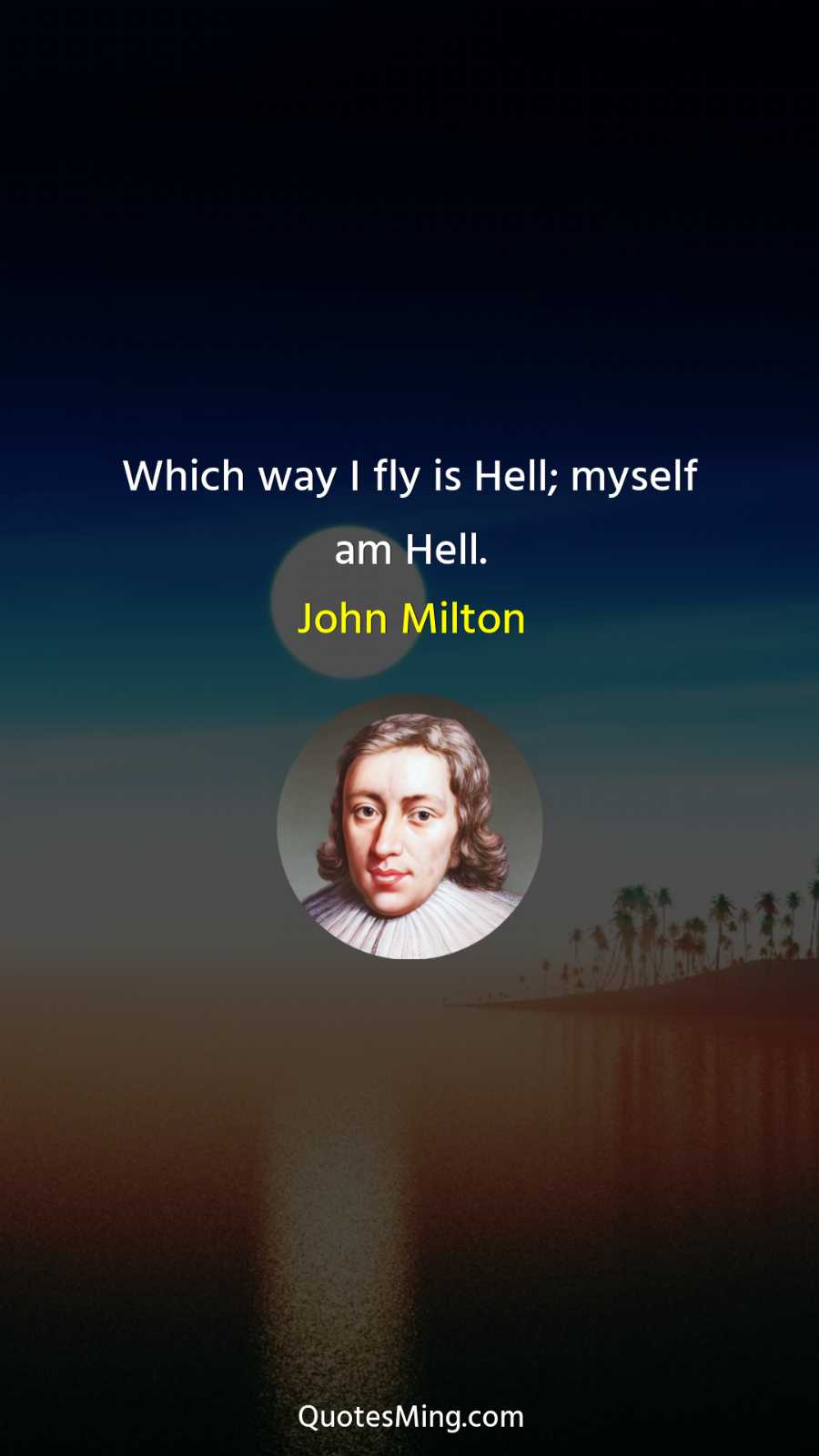 Which way I fly is Hell; myself am Hell