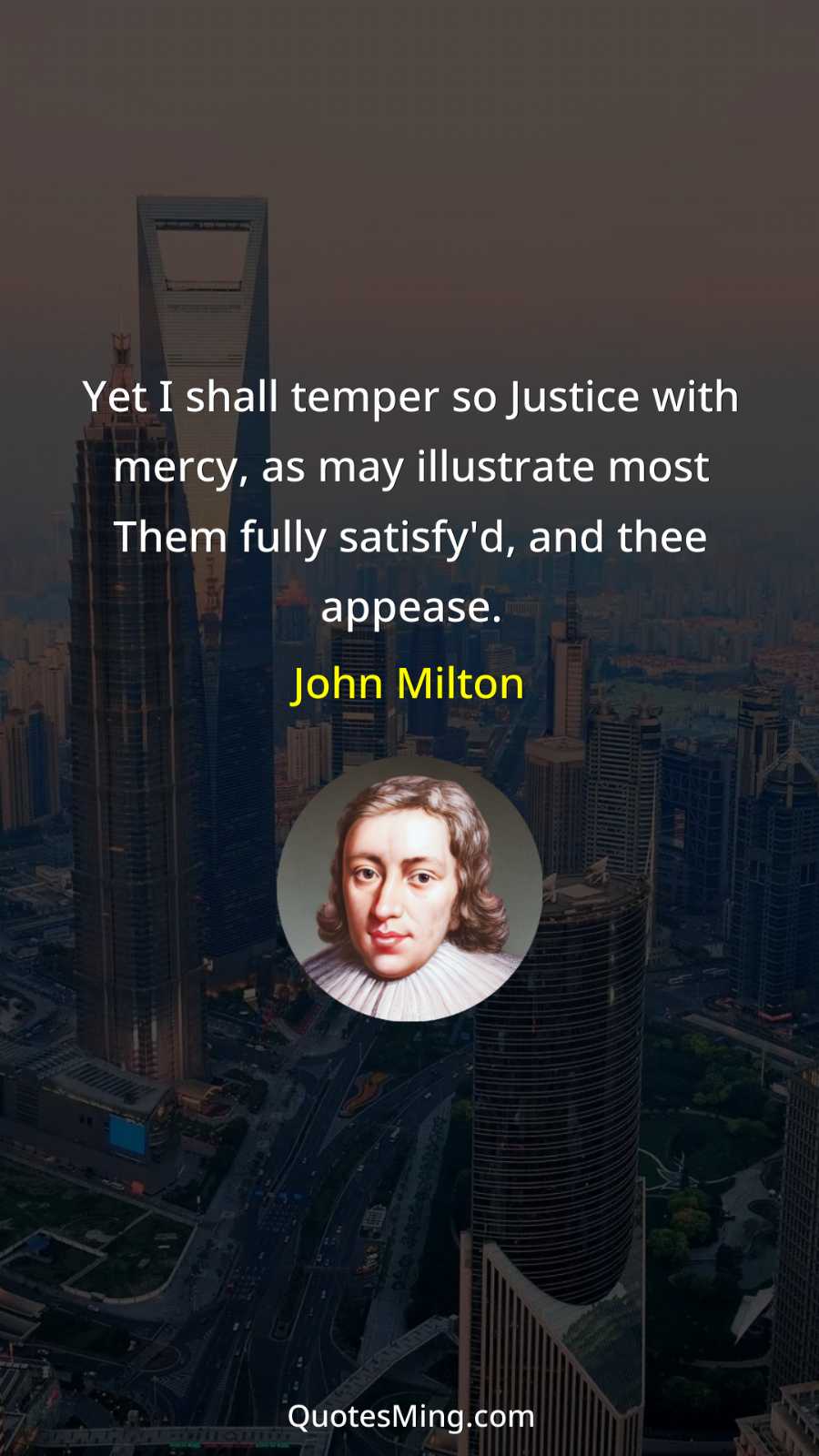 Yet I shall temper so Justice with mercy as may