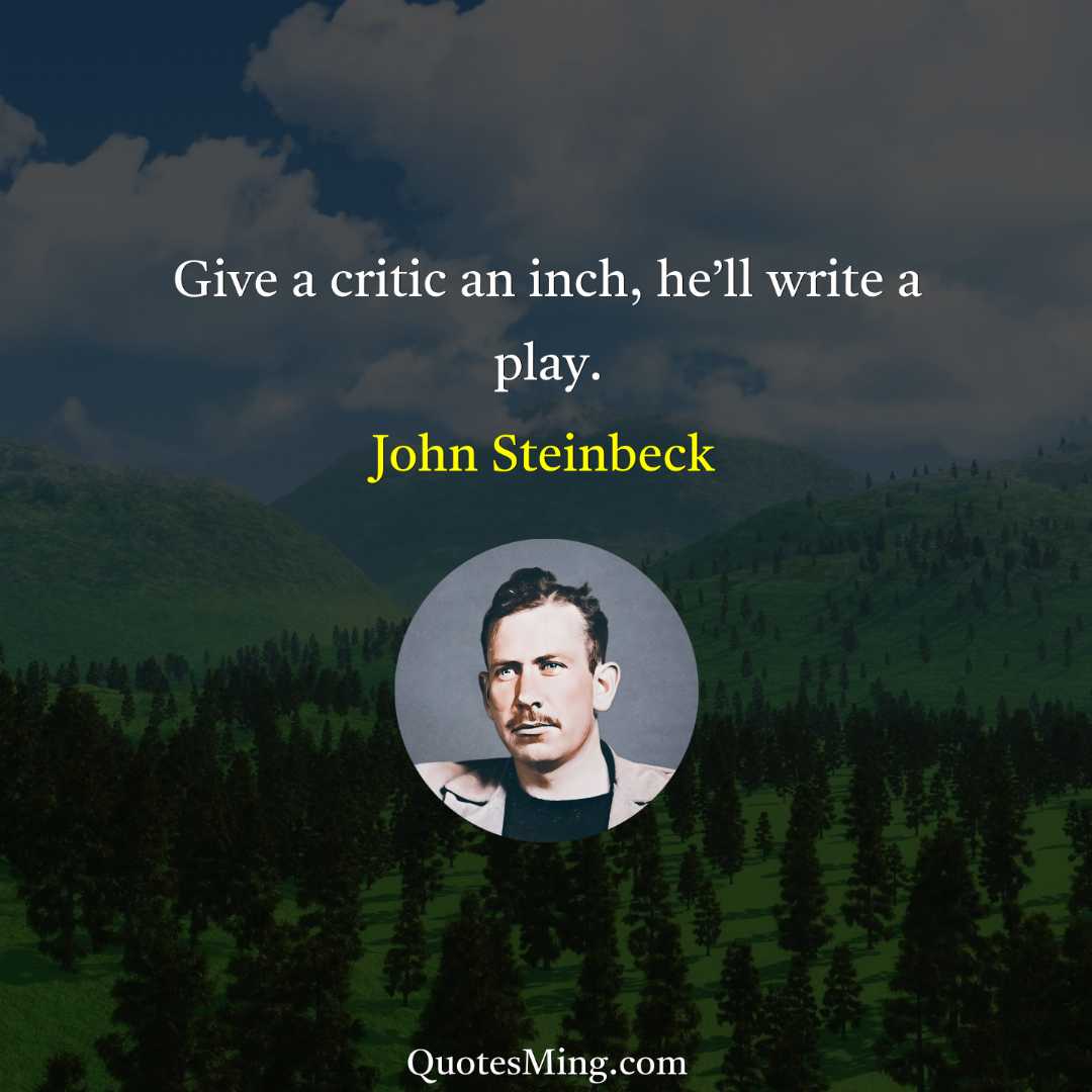 Give a critic an inch he’ll write a play