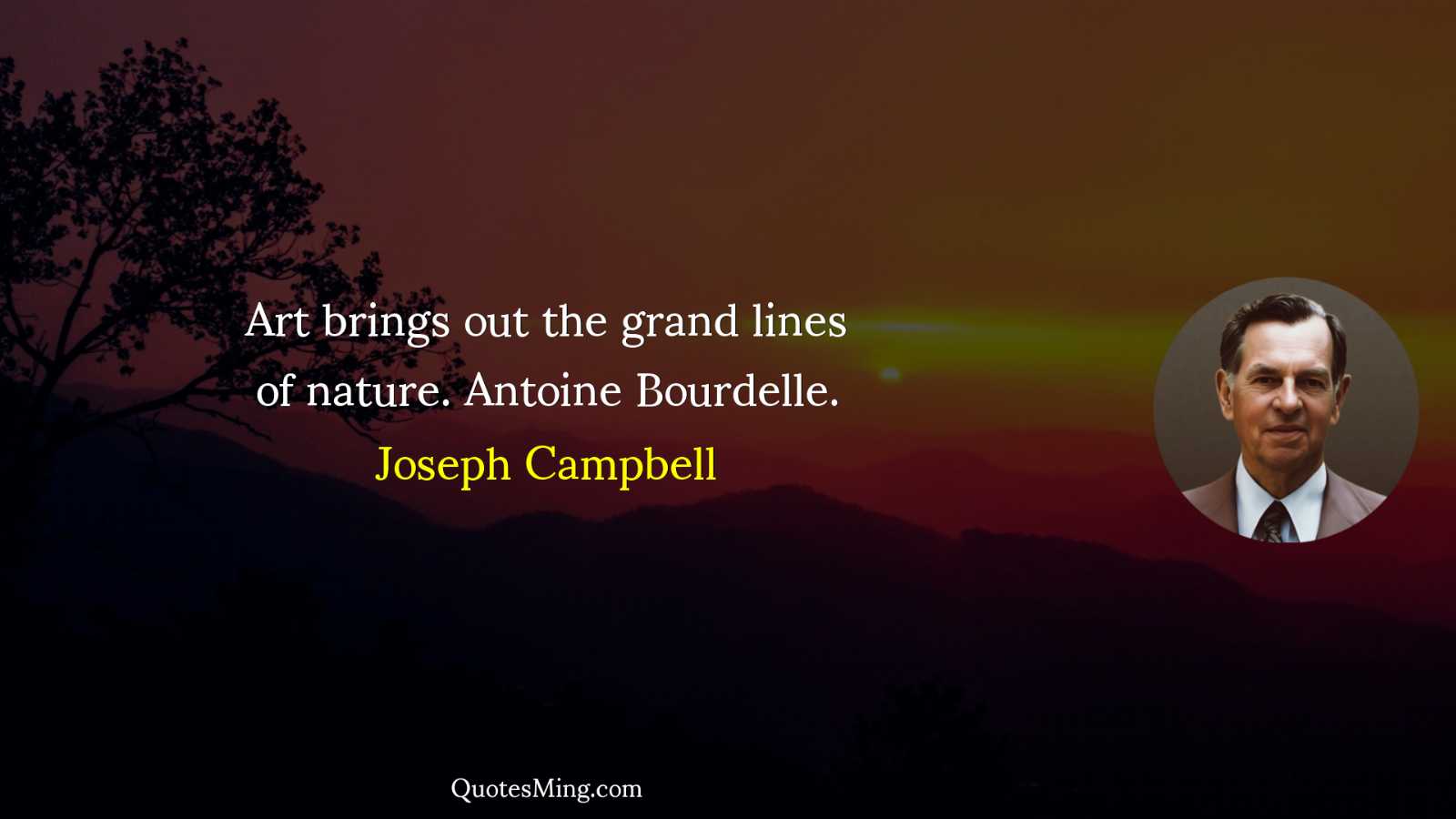 Art brings out the grand lines of nature Antoine Bourdelle