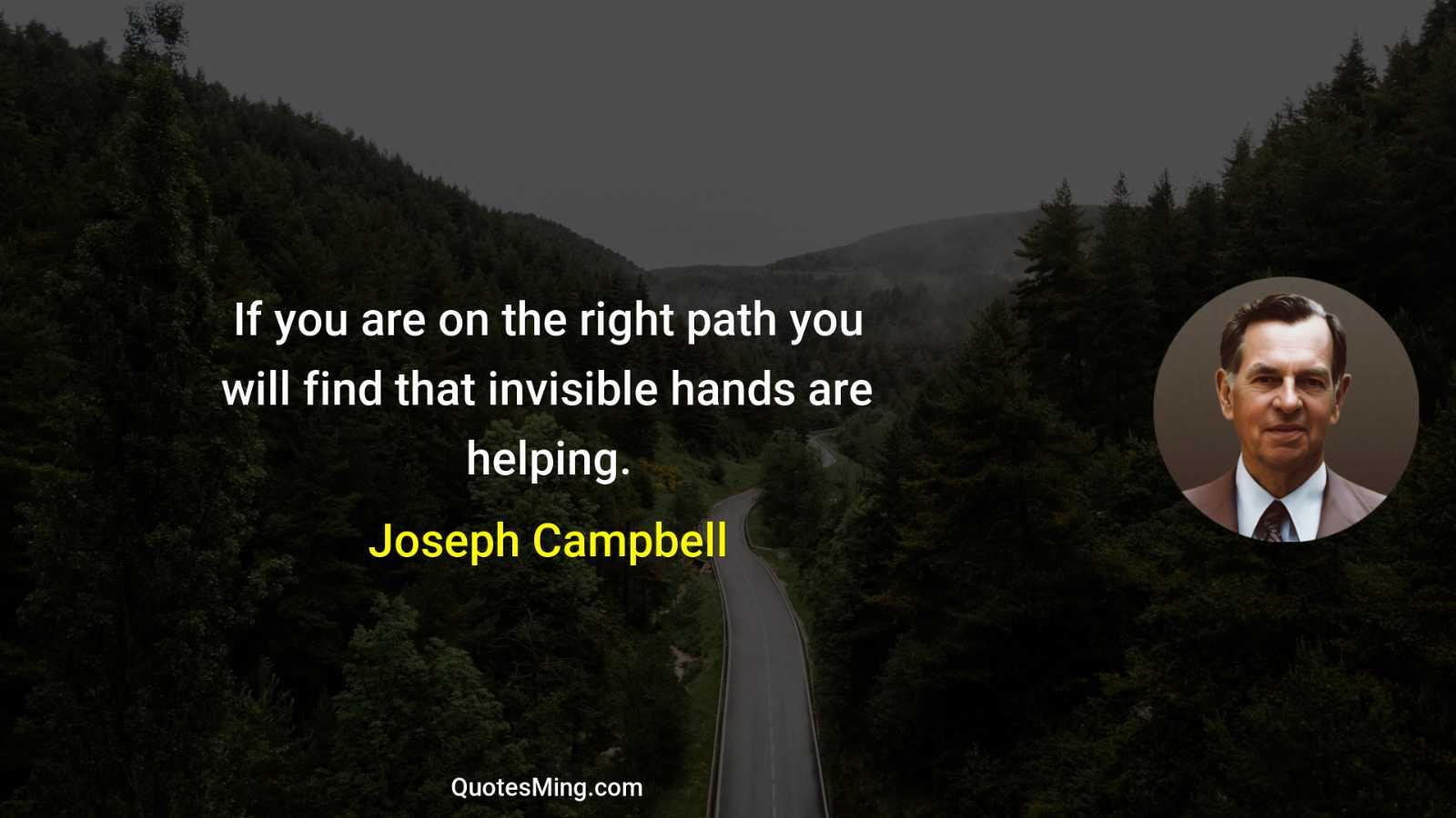 If you are on the right path you will find