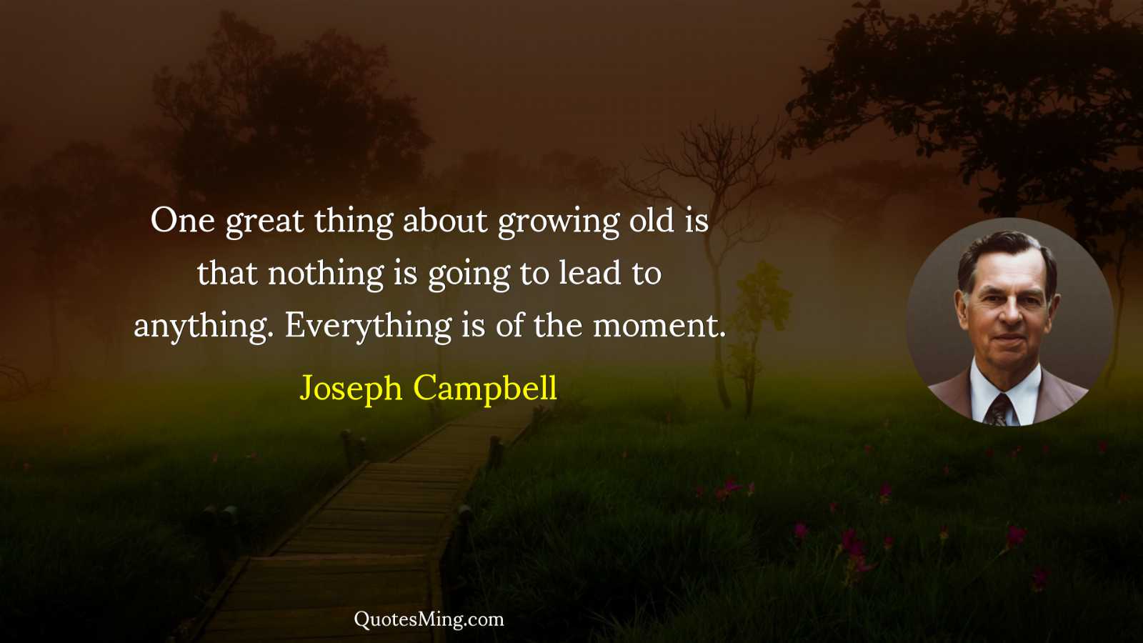 One great thing about growing old is that nothing is