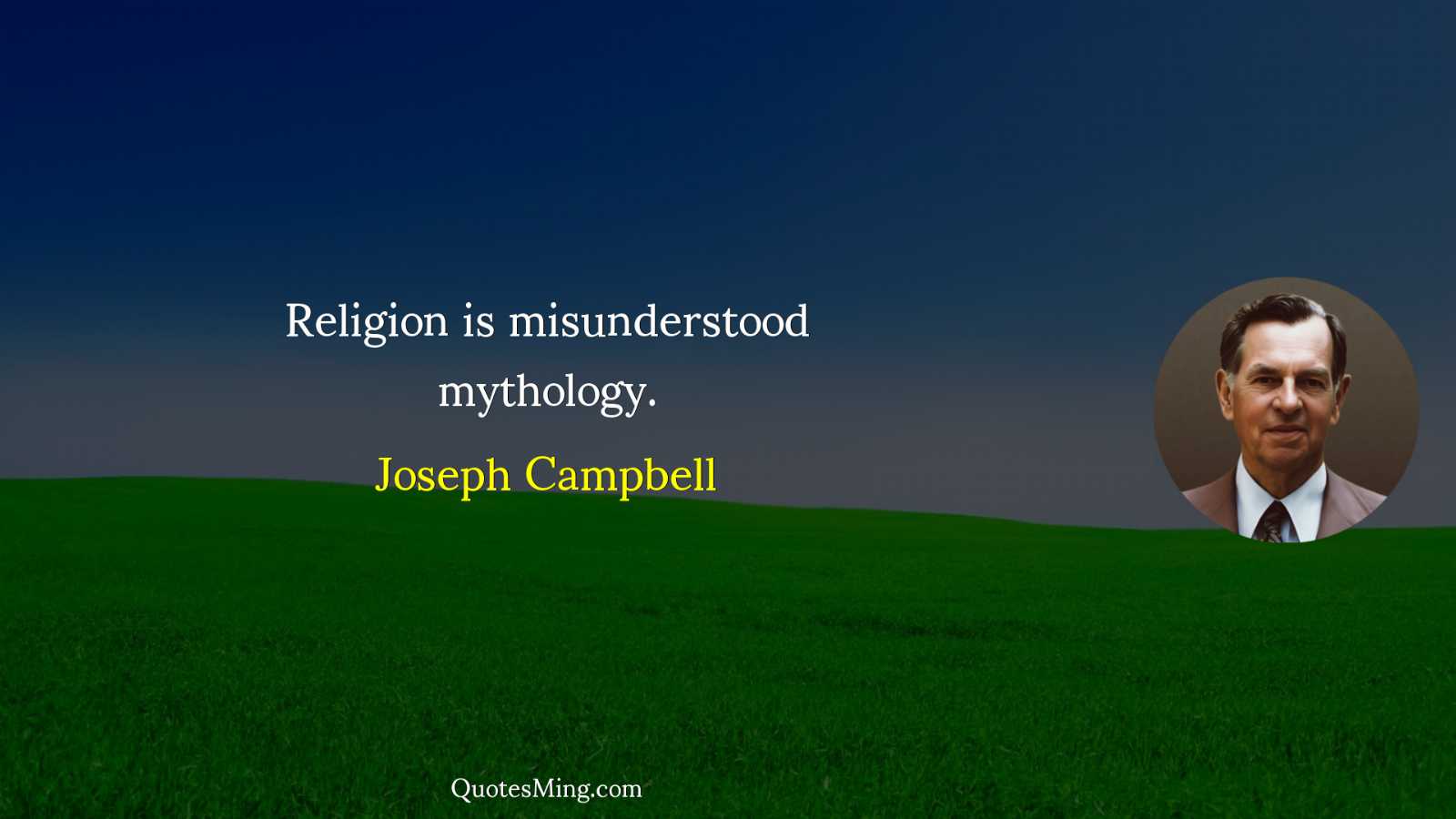 Religion is misunderstood mythology