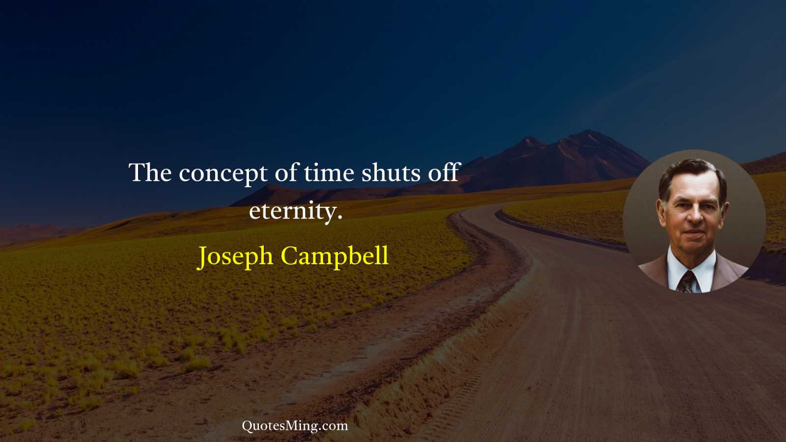 The concept of time shuts off eternity