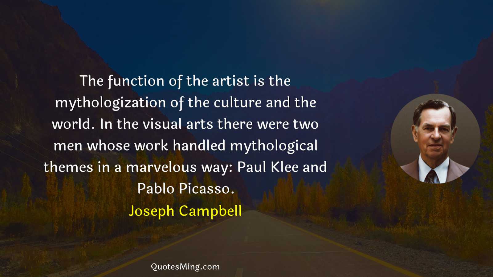 The function of the artist is the mythologization of the