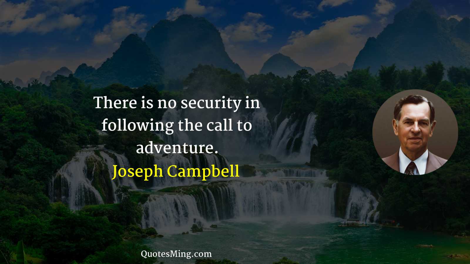 There is no security in following the call to adventure