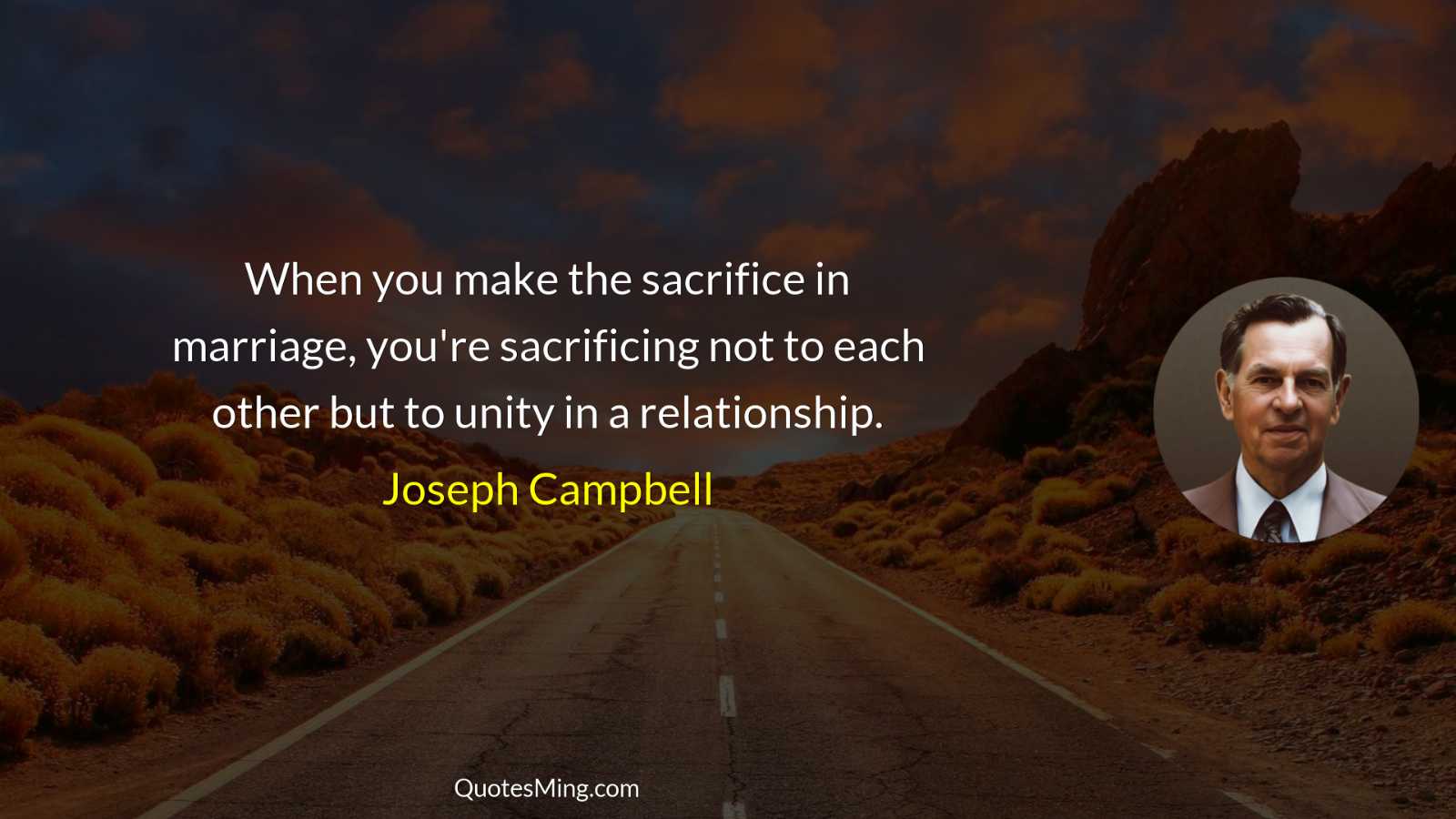 When you make the sacrifice in marriage you're sacrificing not