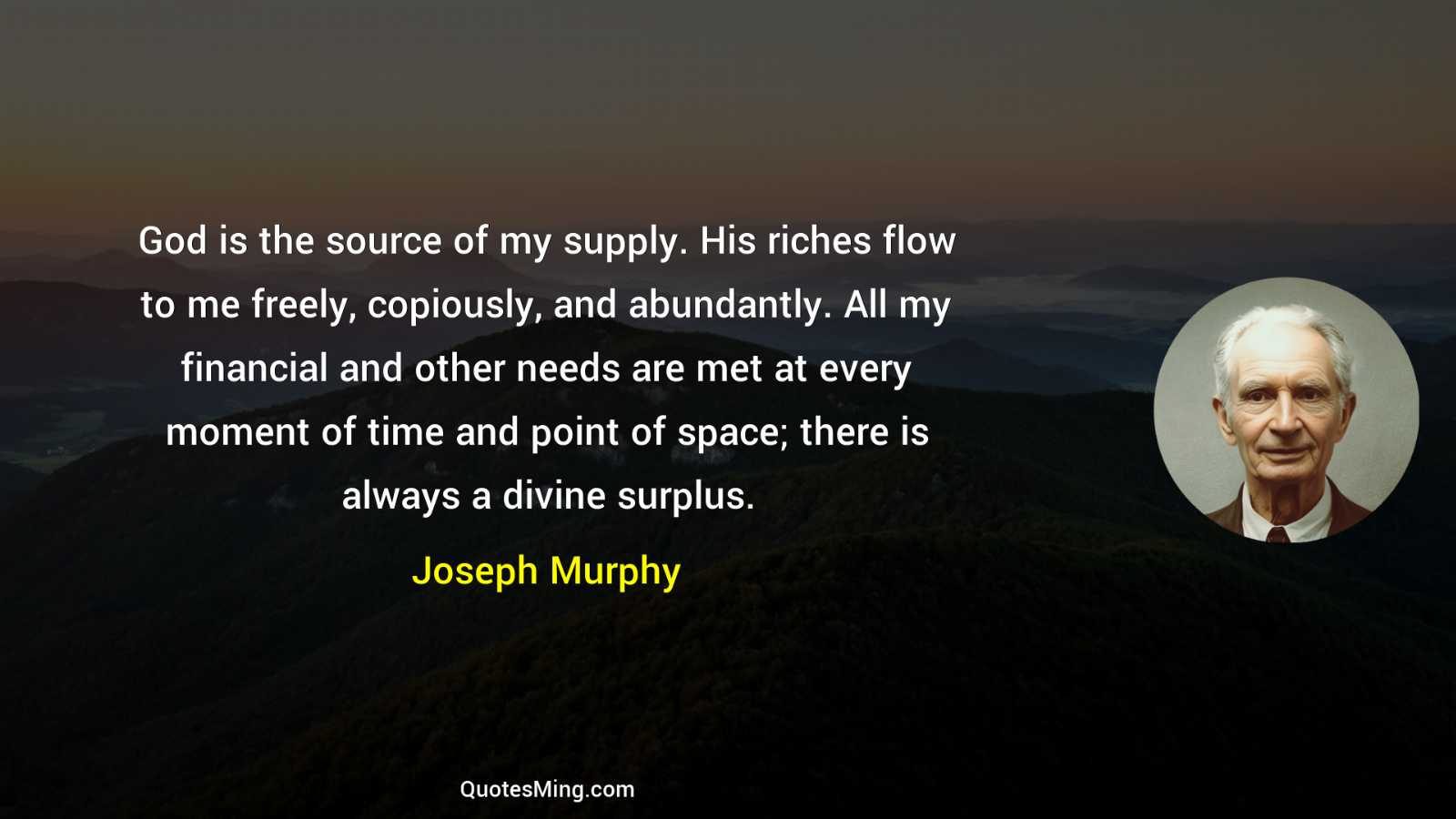 God is the source of my supply His riches flow