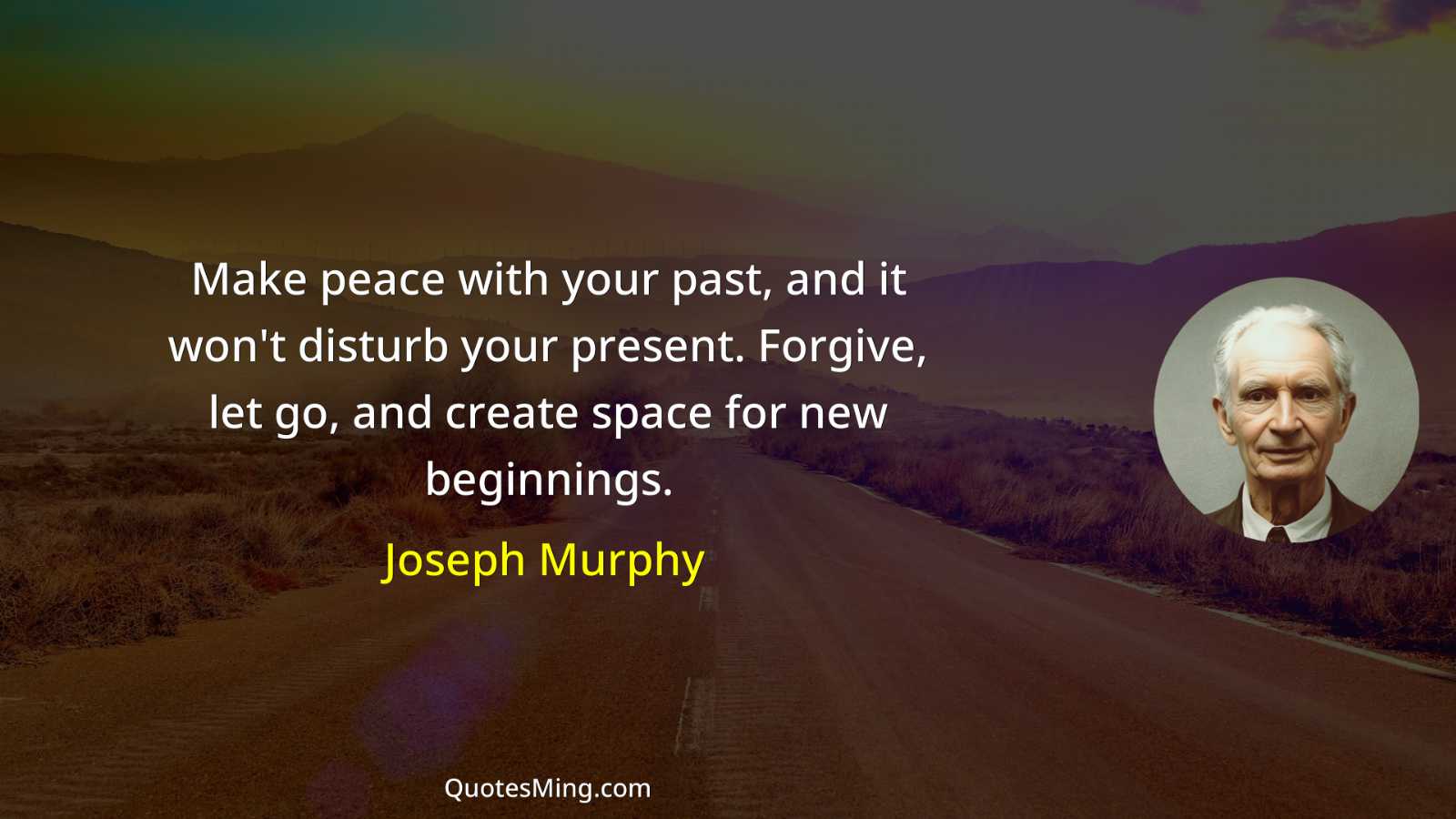 Make peace with your past and it won't disturb your