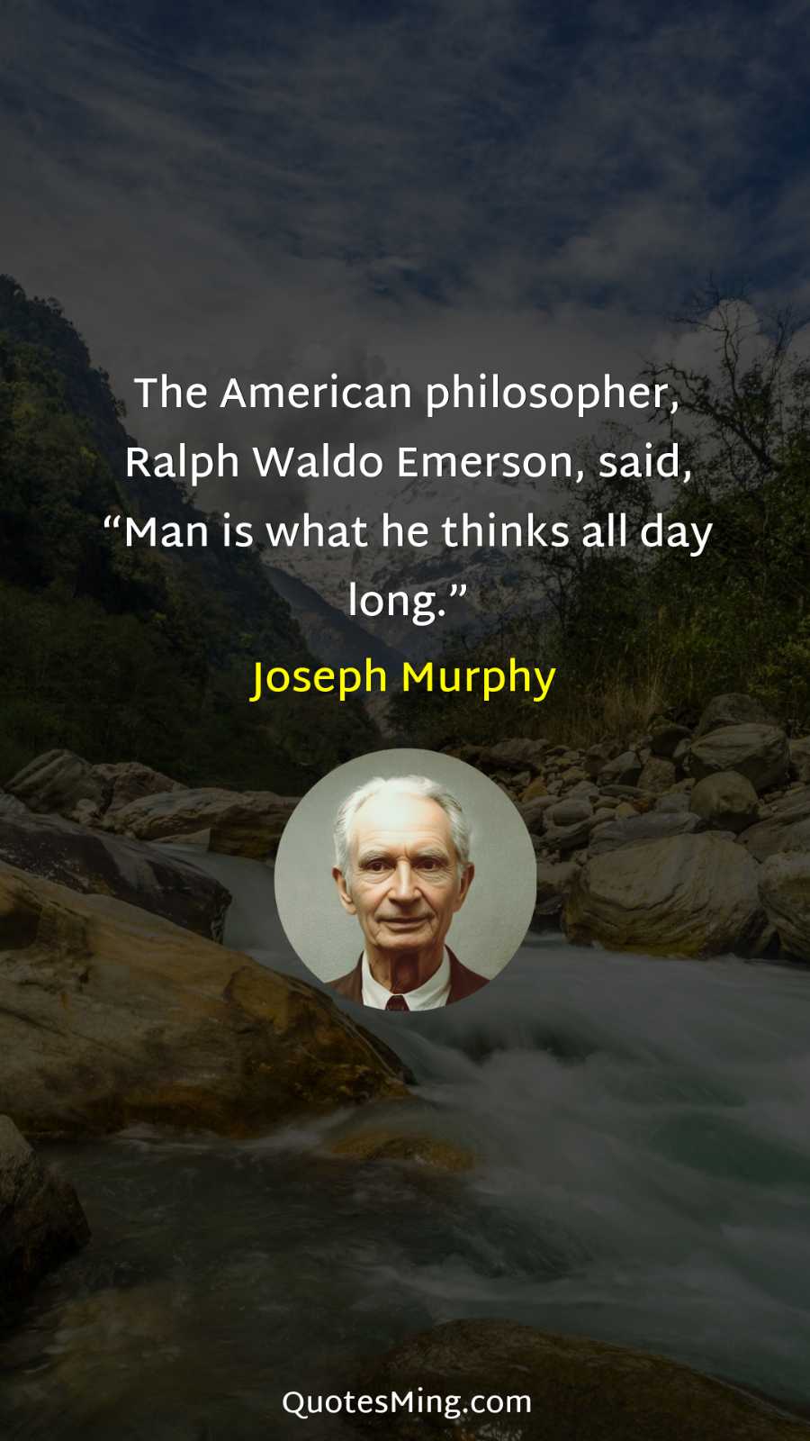 The American philosopher Ralph Waldo Emerson said “Man is what