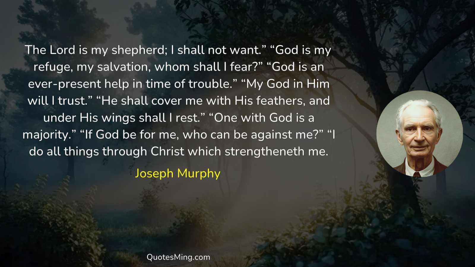 The Lord is my shepherd; I shall not want” “God