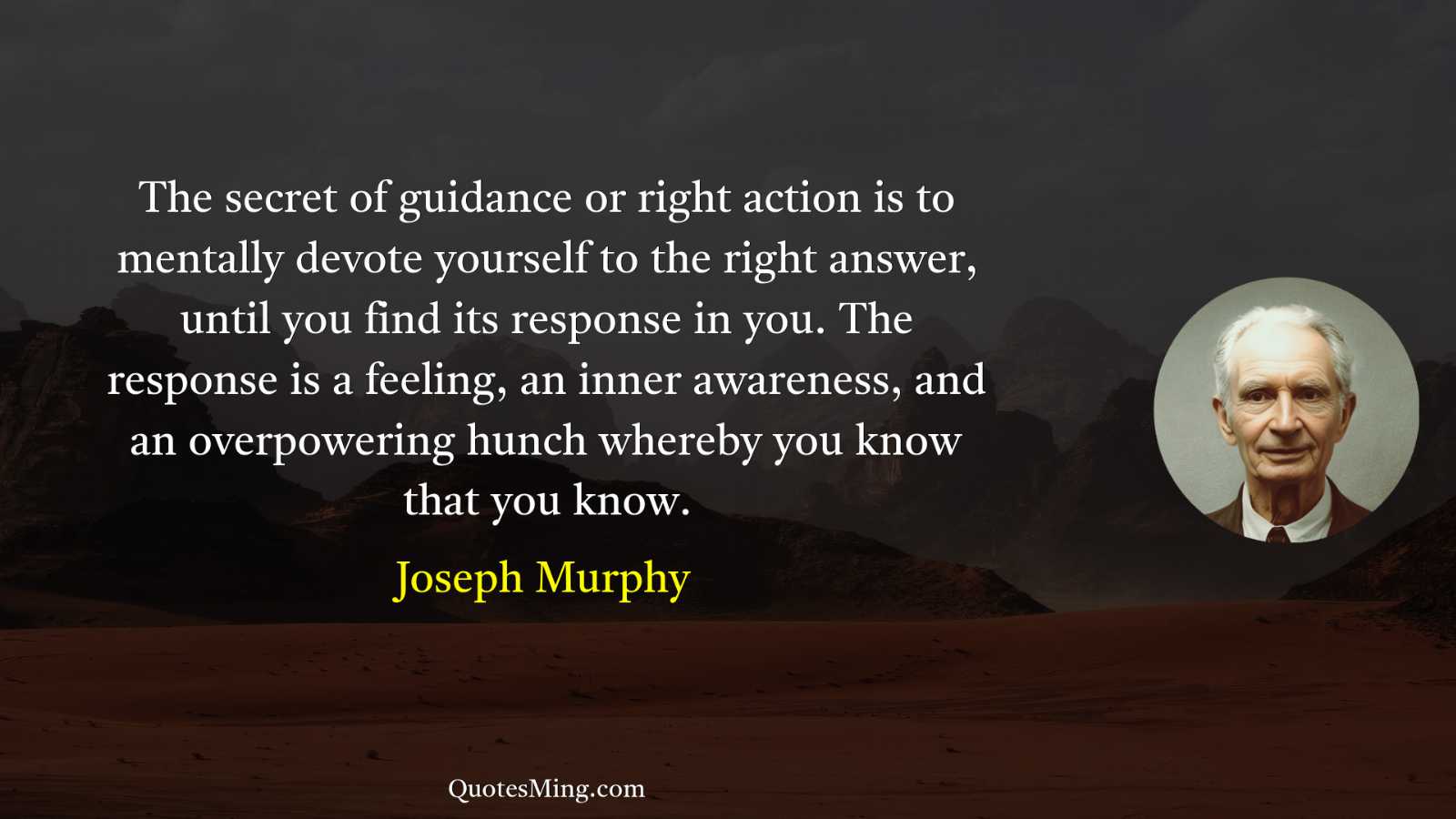 The secret of guidance or right action is to mentally