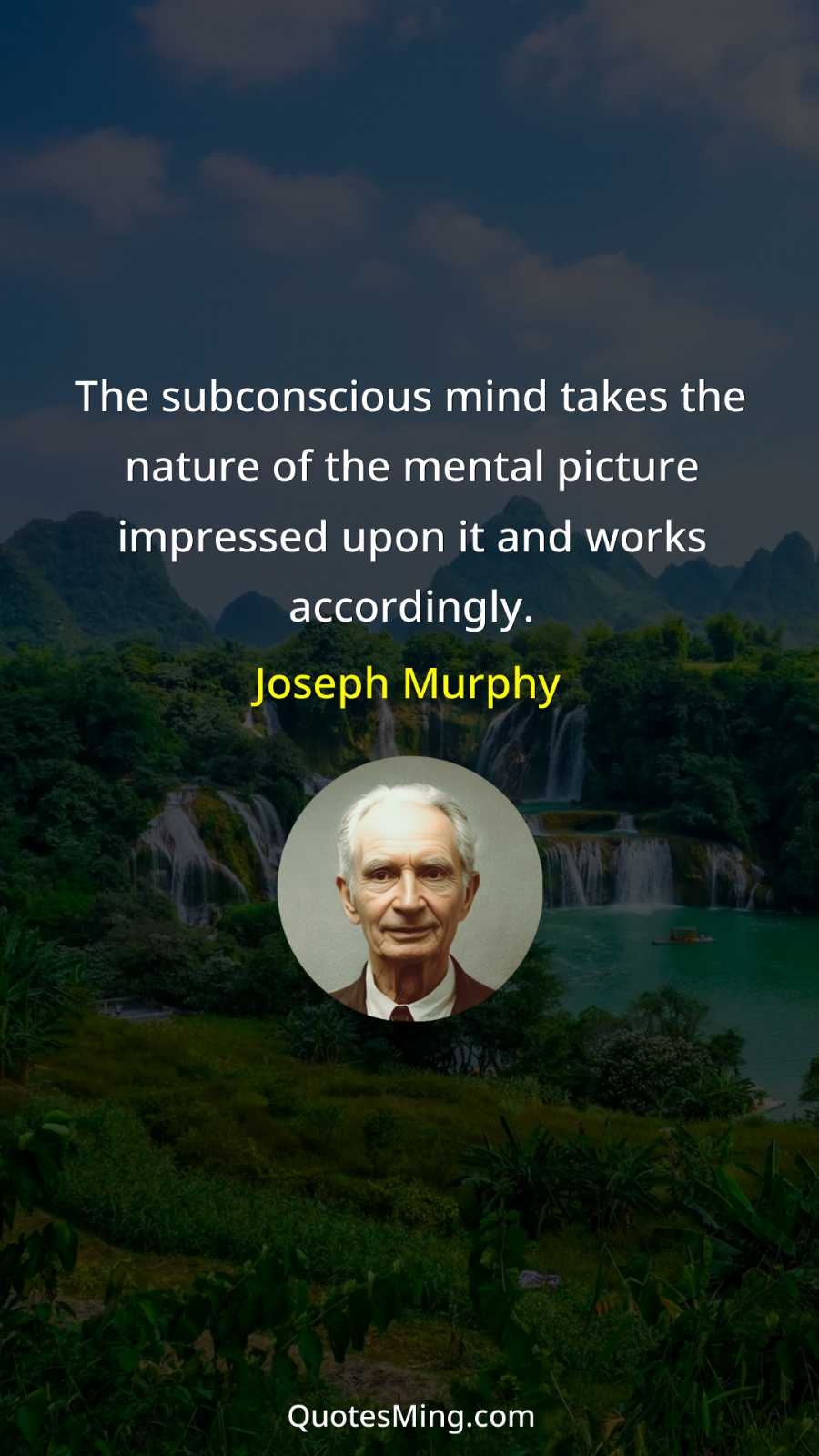 The subconscious mind takes the nature of the mental picture