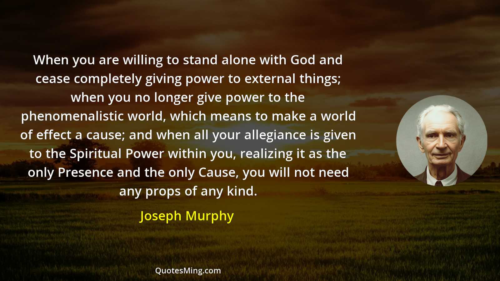 When you are willing to stand alone with God and