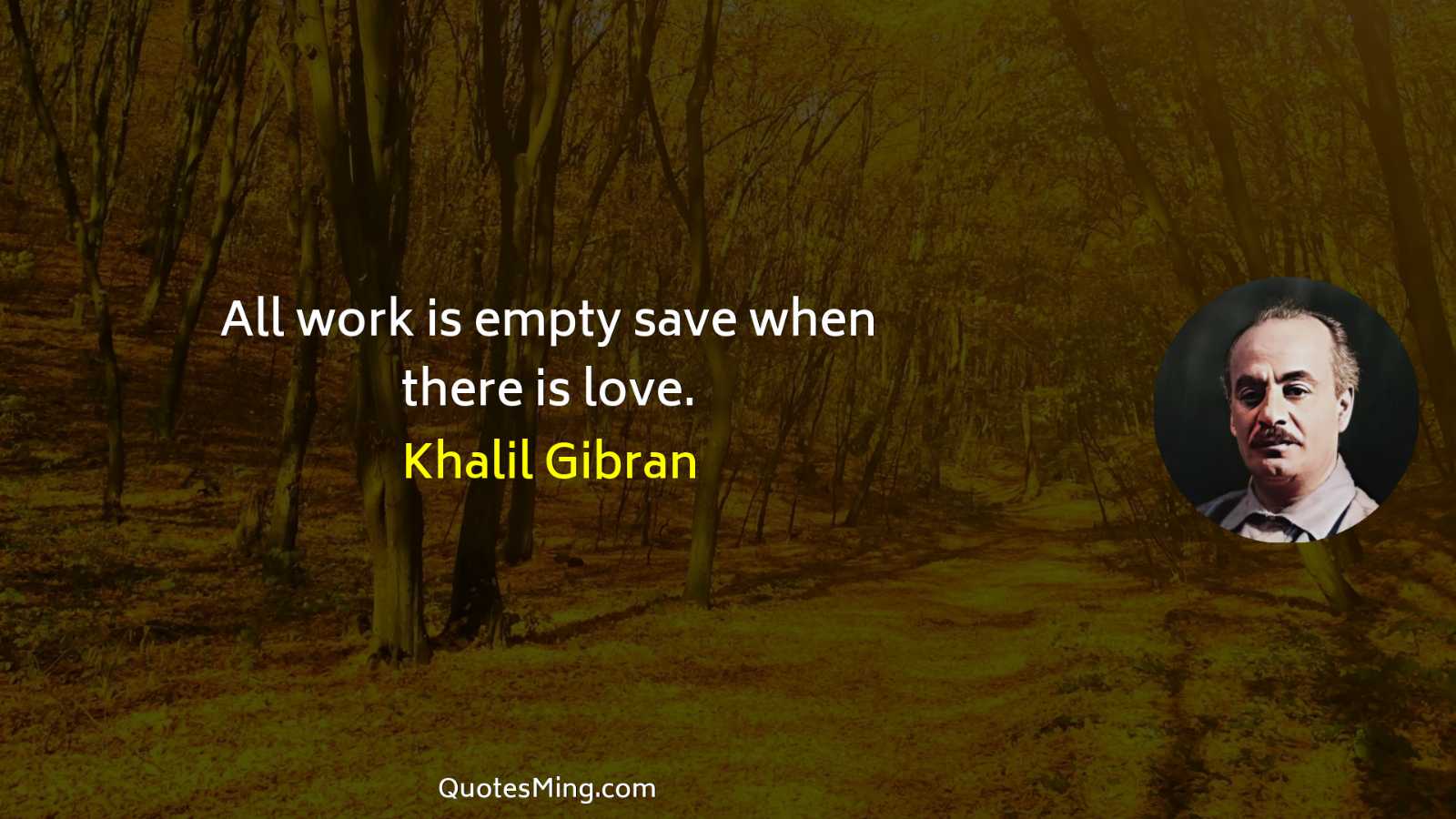 All work is empty save when there is love