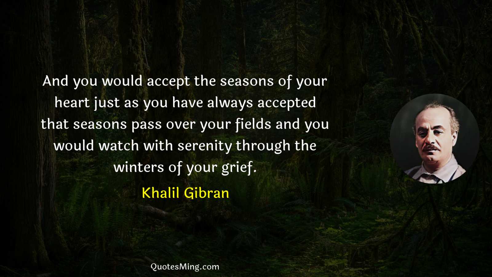 And you would accept the seasons of your heart just