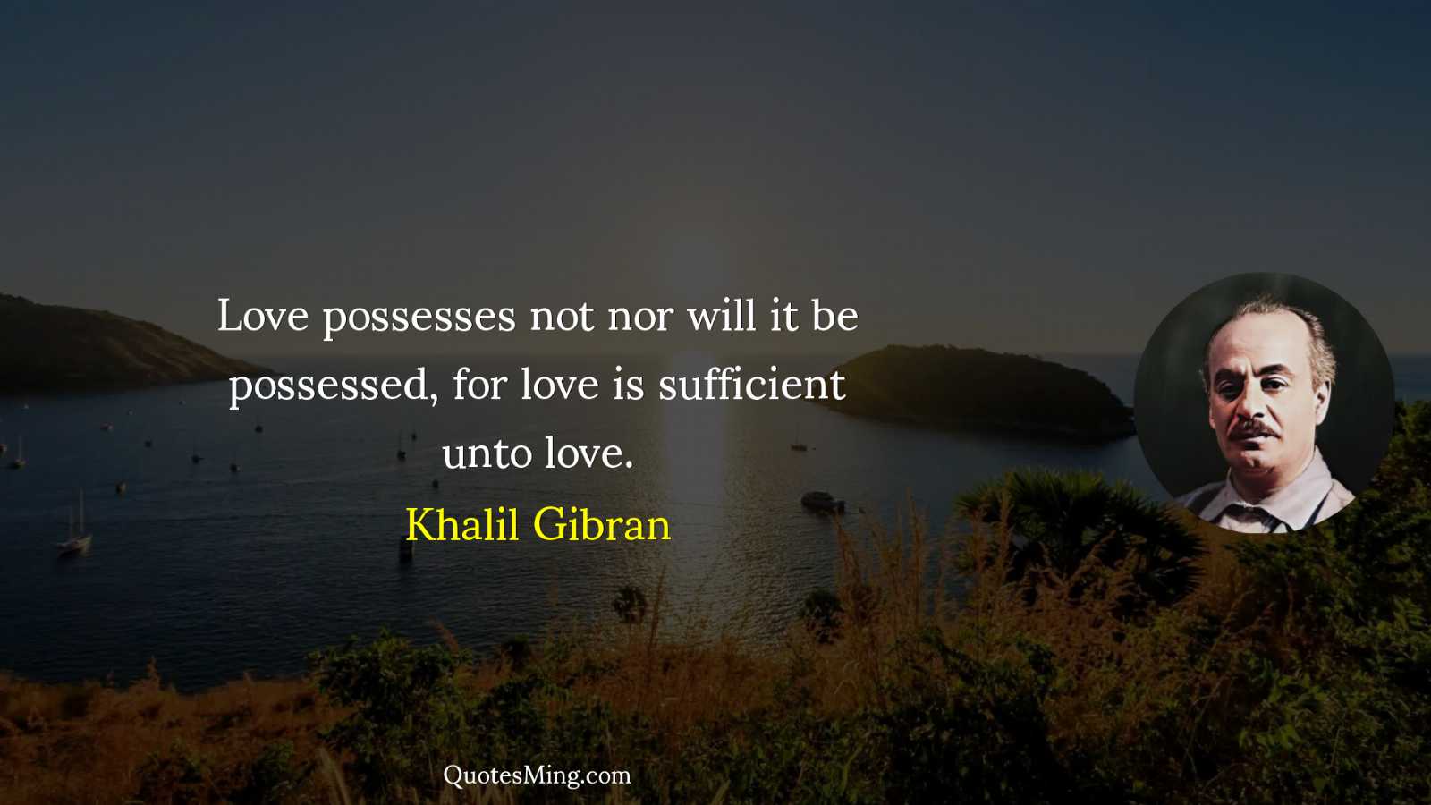 Love possesses not nor will it be possessed for love