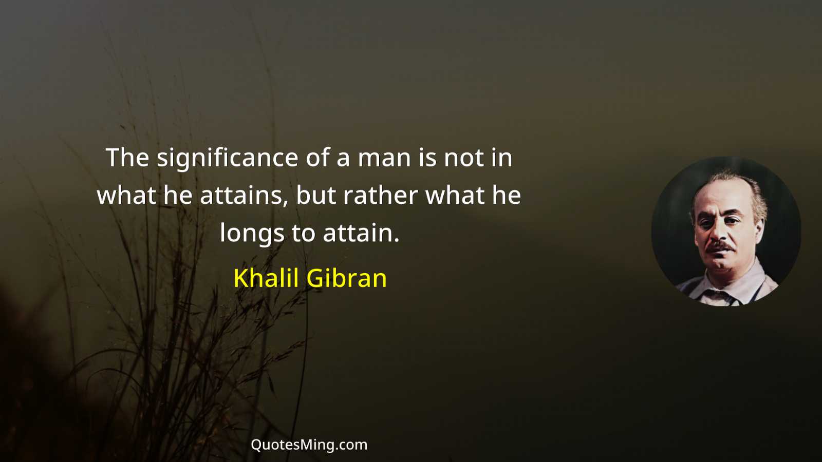 The significance of a man is not in what he