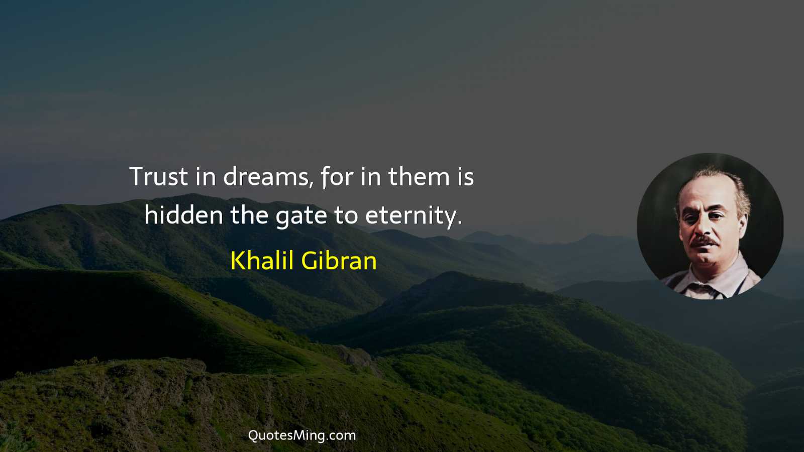 Trust in dreams for in them is hidden the gate