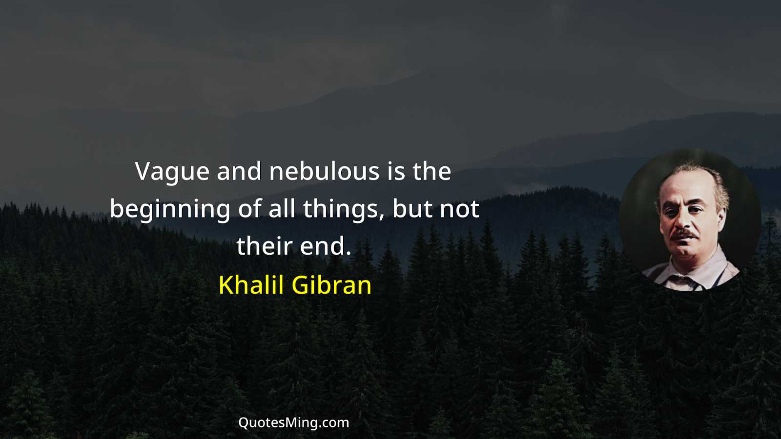 Vague and nebulous is the beginning of all things but