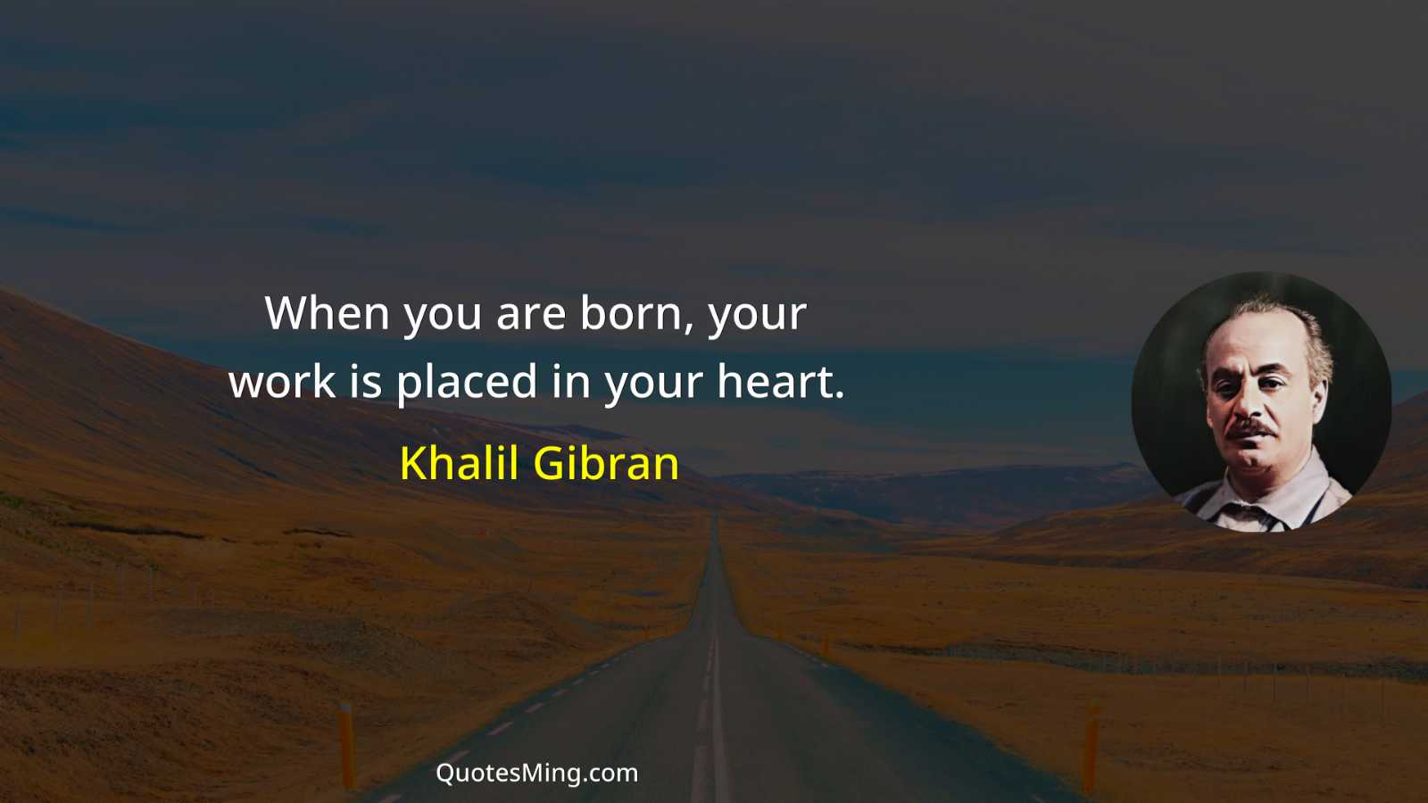 When you are born your work is placed in your