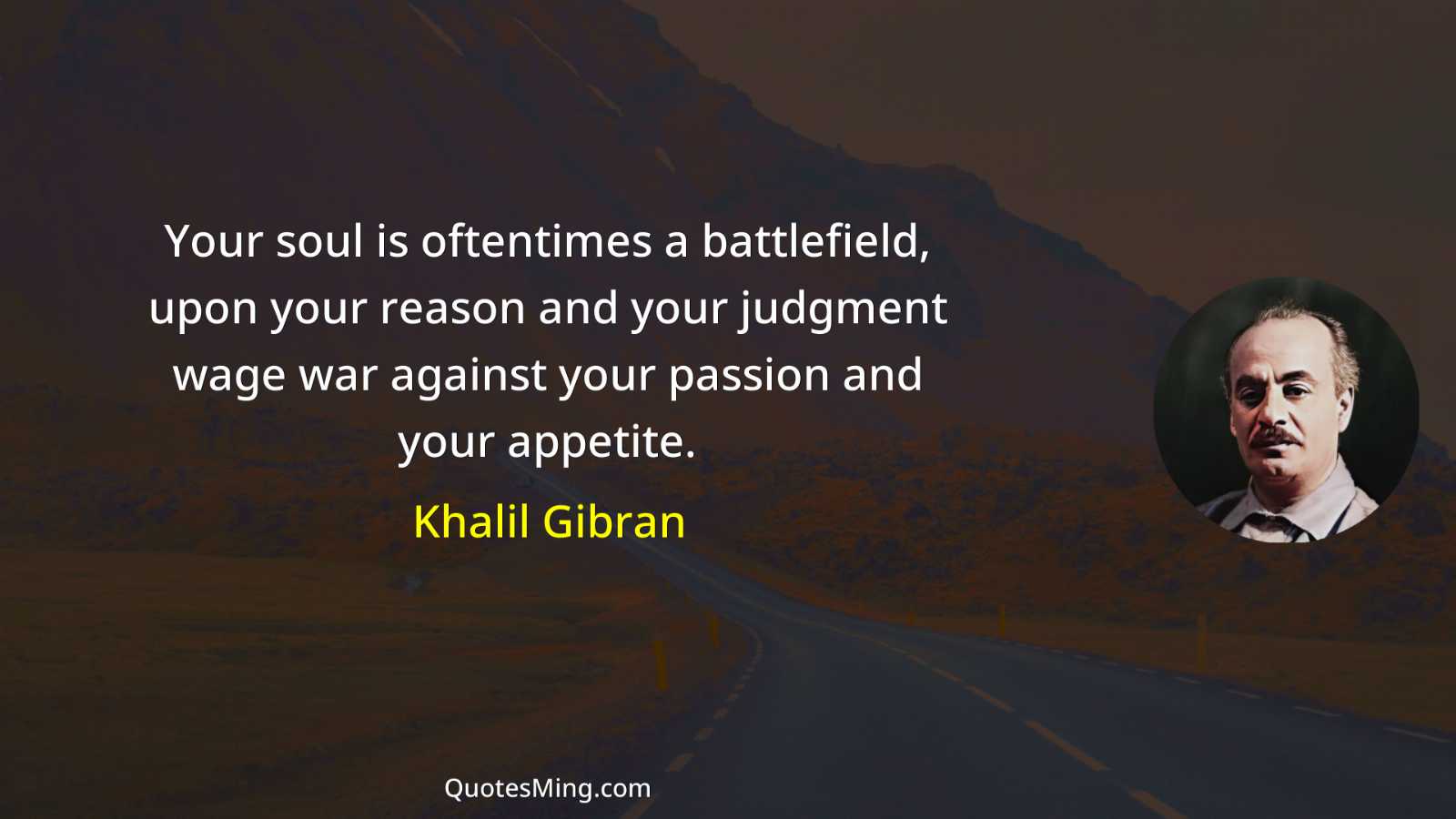 Your soul is oftentimes a battlefield upon your reason and