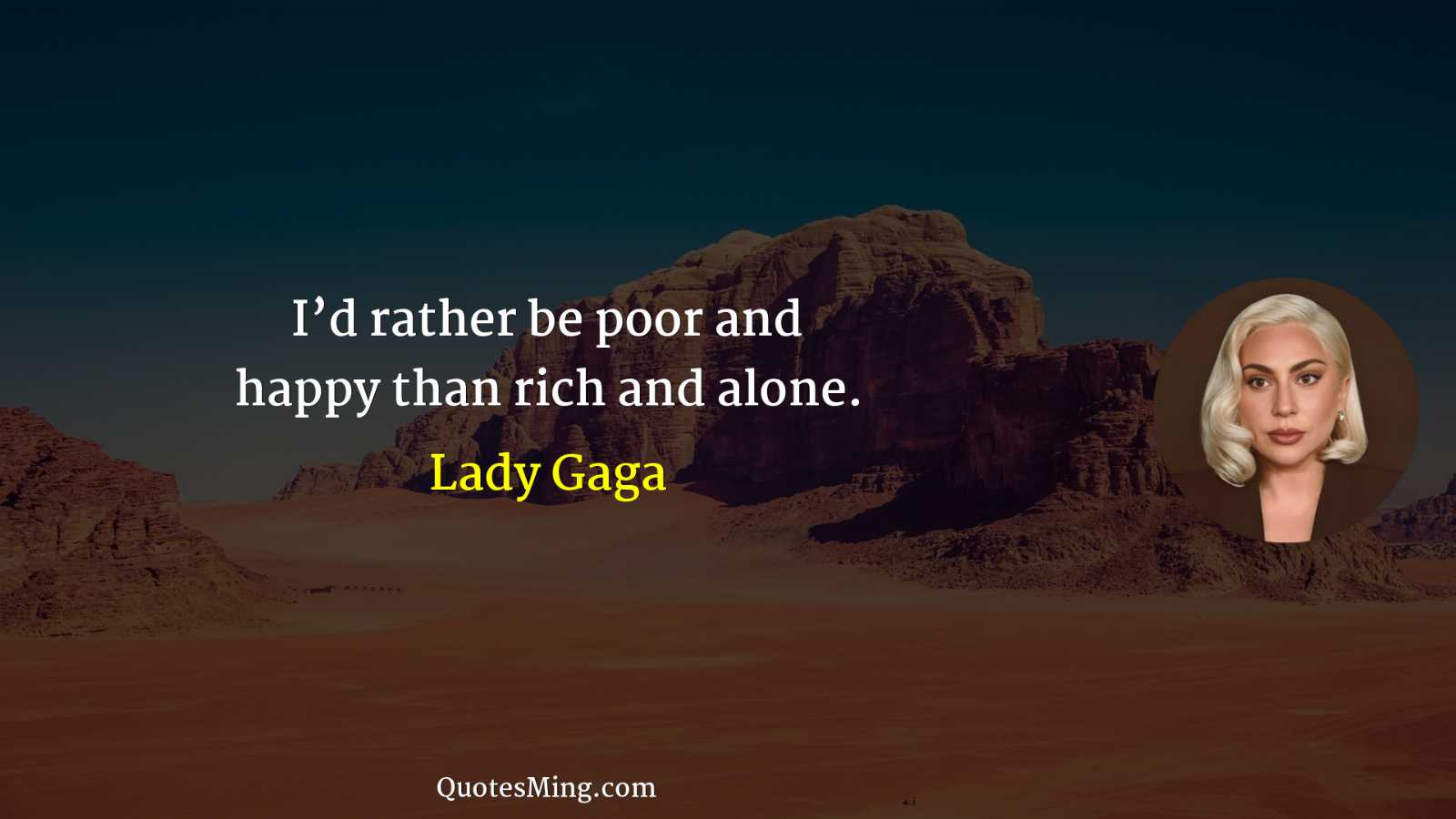 I’d rather be poor and happy than rich and alone