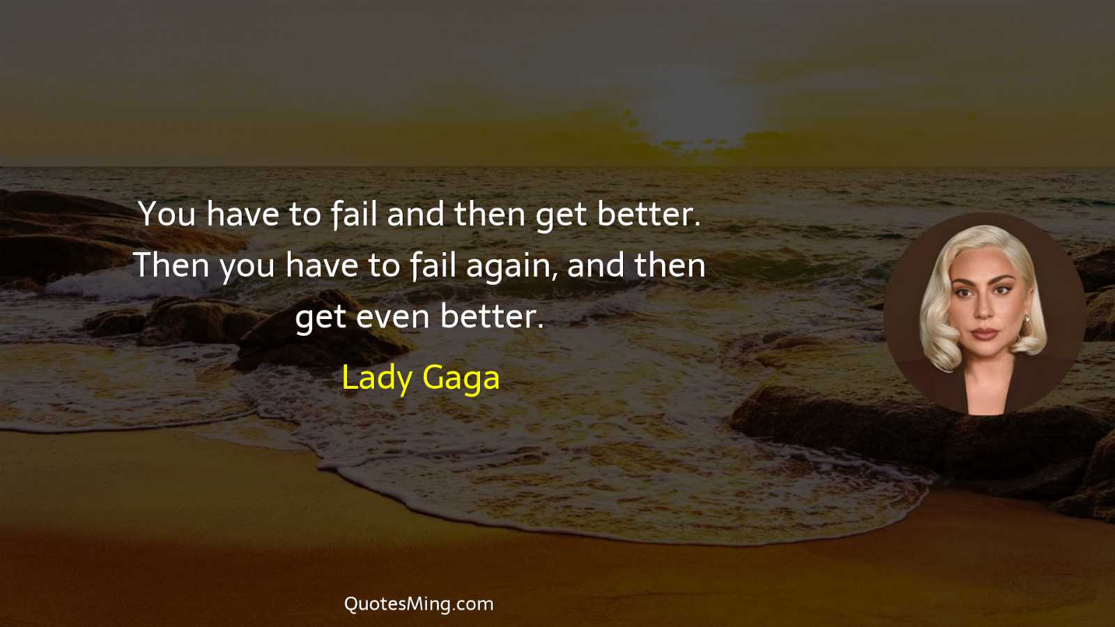 You have to fail and then get better Then you