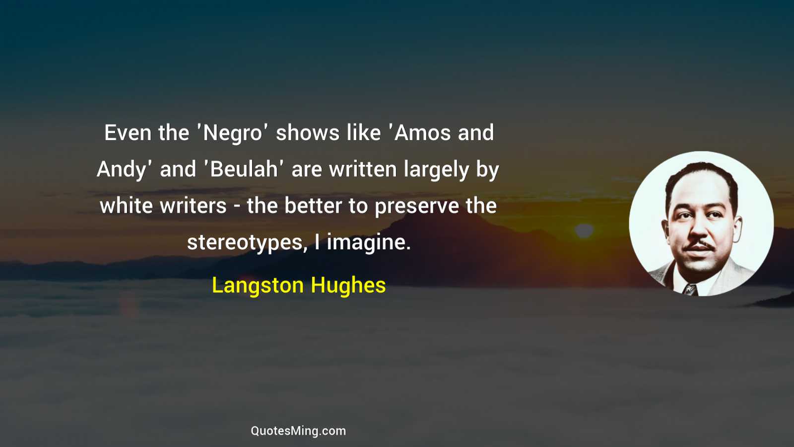 Even the 'Negro' shows like 'Amos and Andy' and 'Beulah'