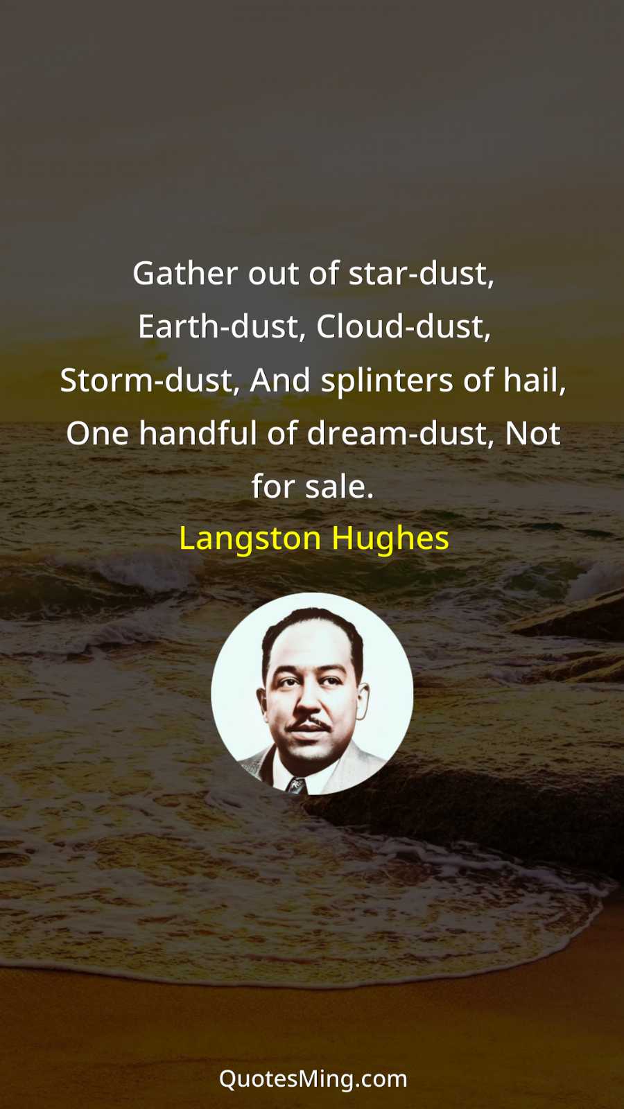 Gather out of star-dust Earth-dust Cloud-dust Storm-dust And splinters of