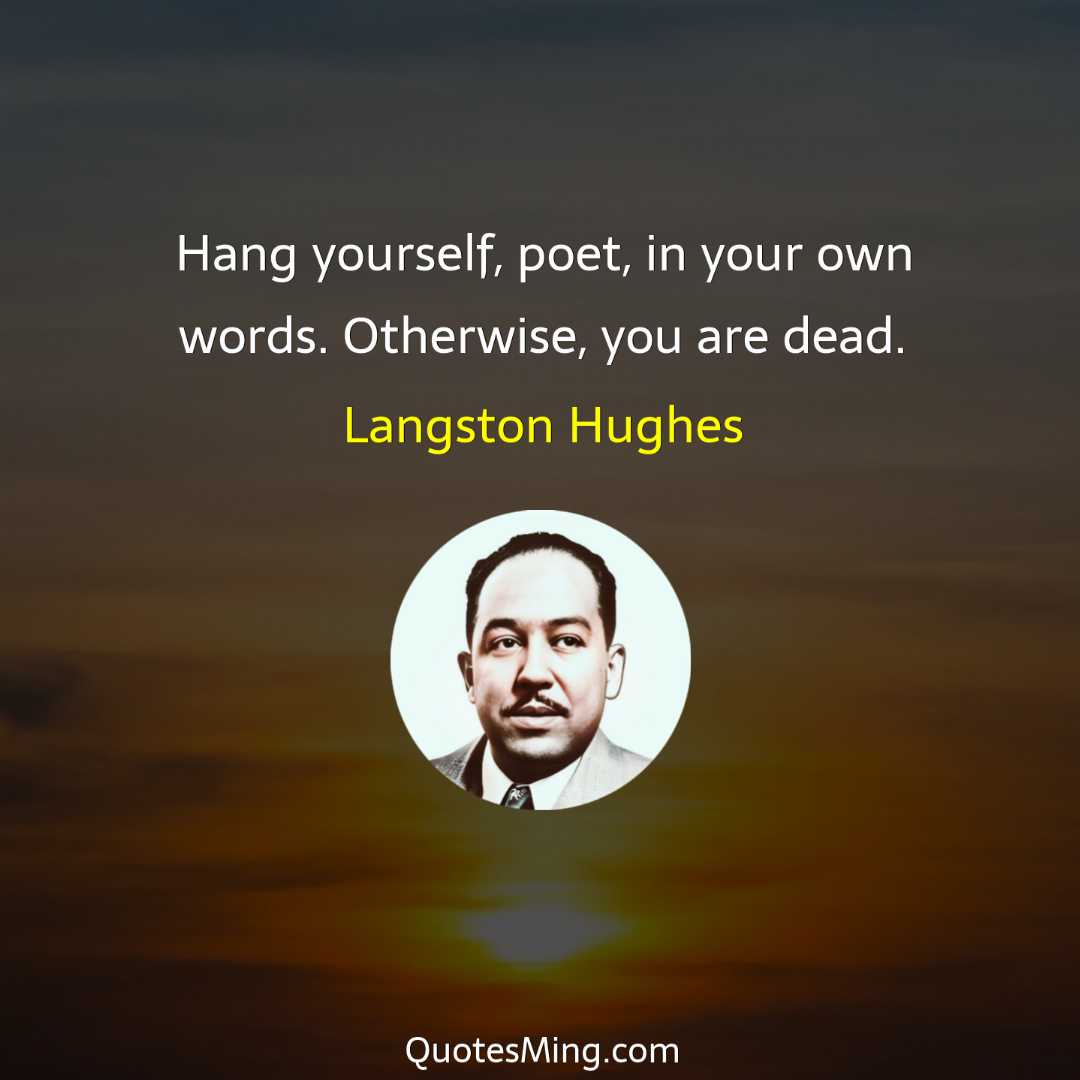 Hang yourself poet in your own words Otherwise you are