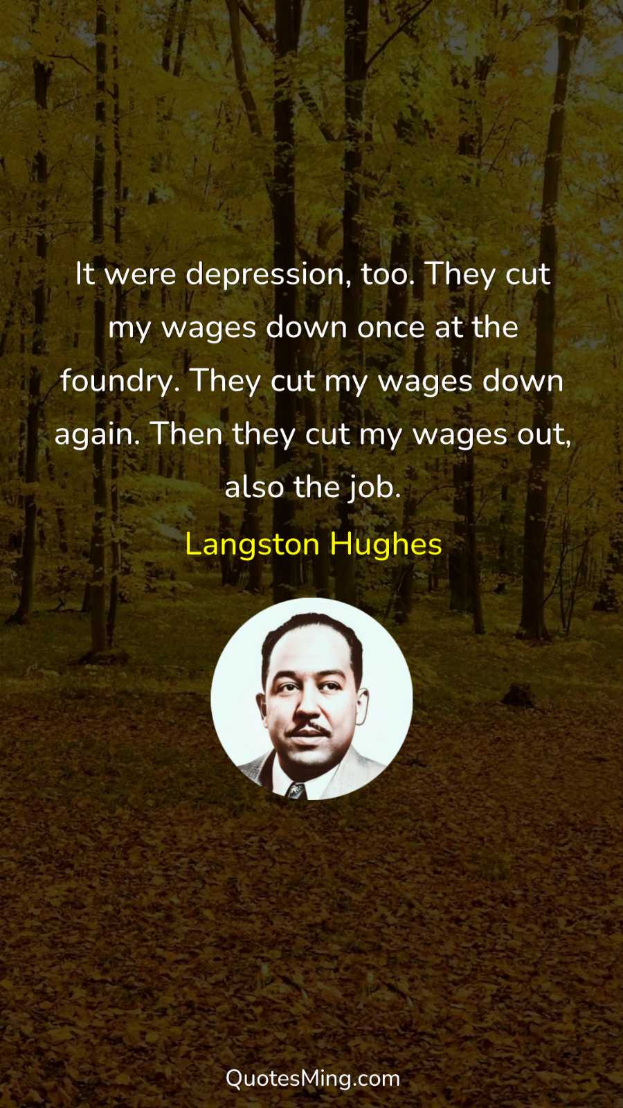 It were depression too They cut my wages down once