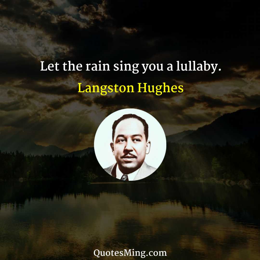 Let the rain sing you a lullaby