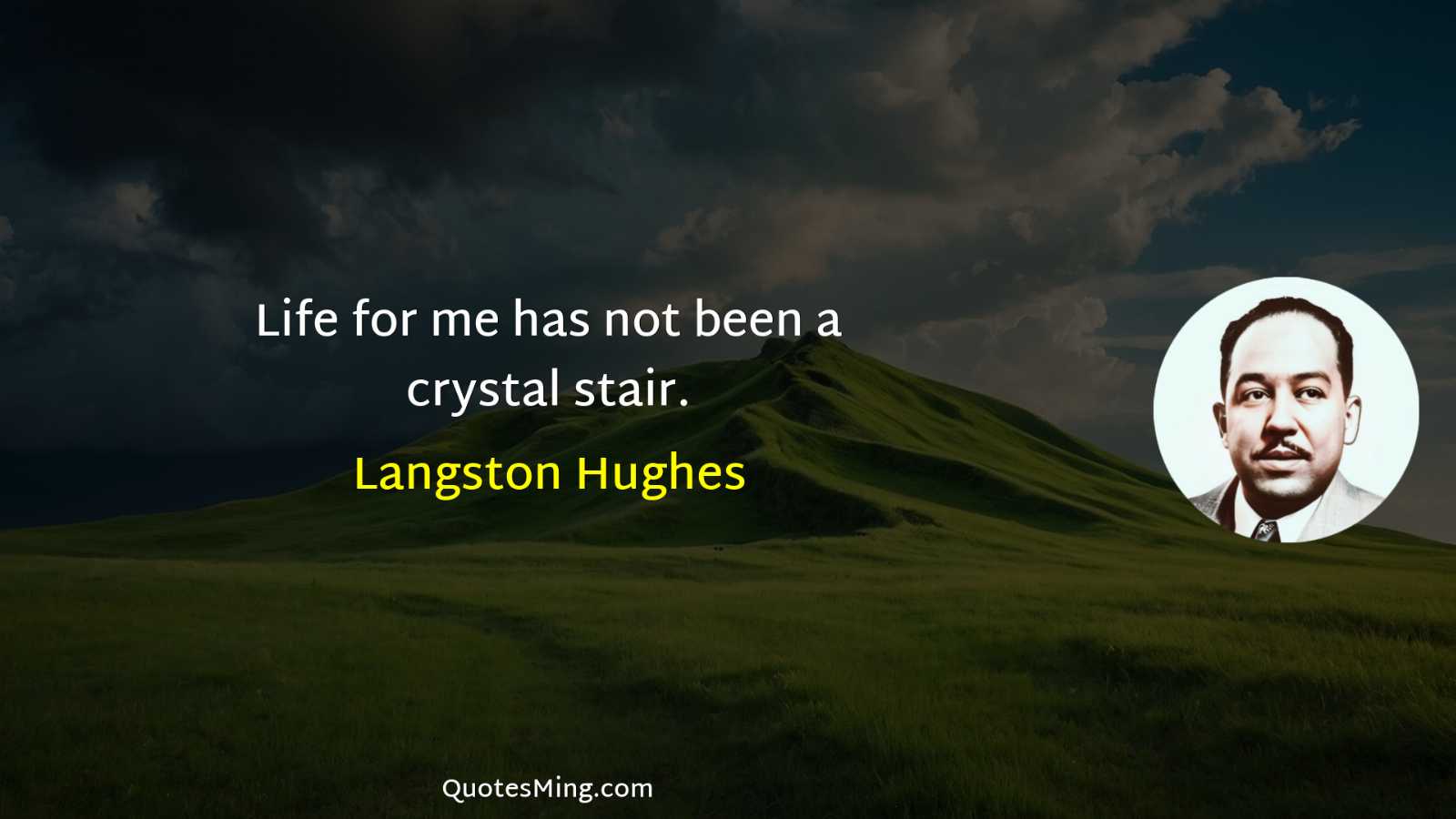 Life for me has not been a crystal stair